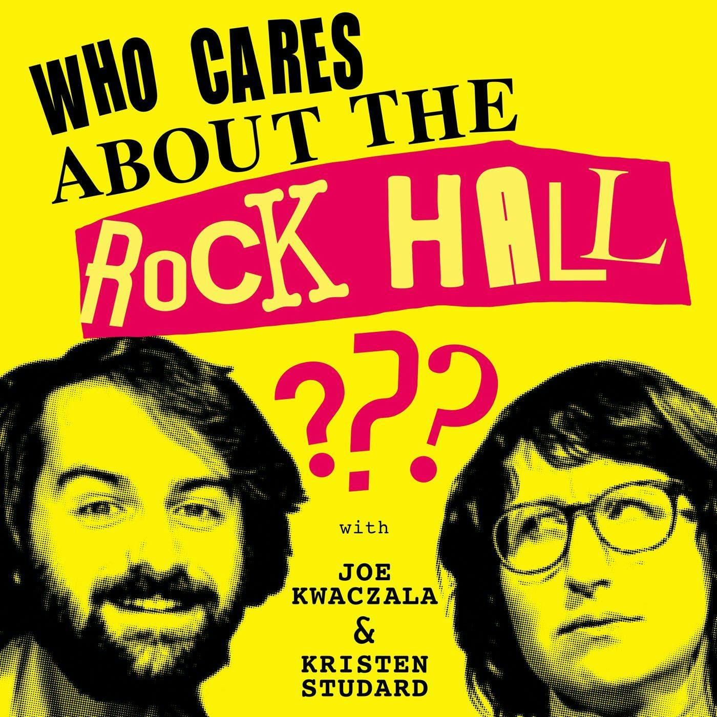 Who Cares About the Rock Hall?:Joe Kwaczala & Kristen Studard