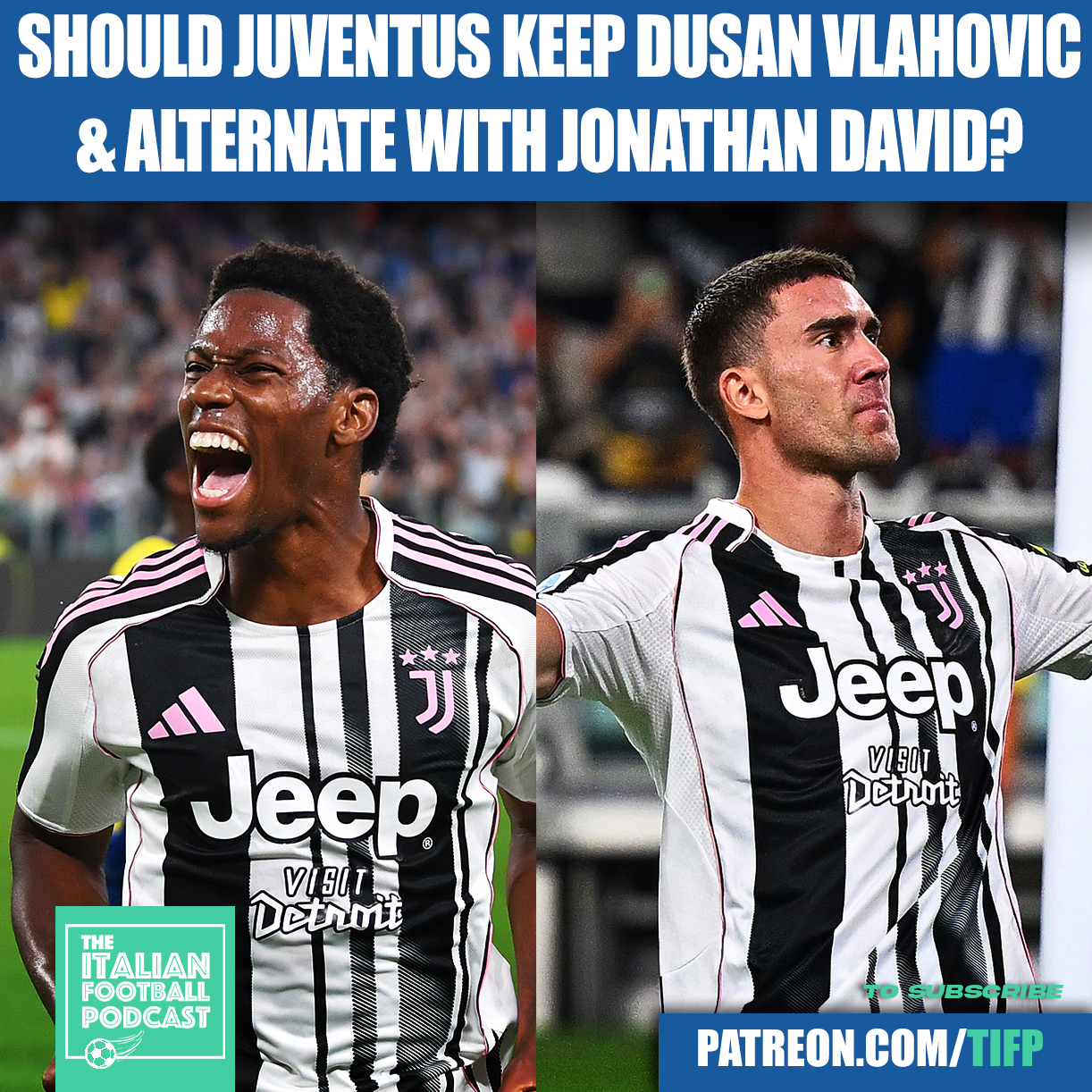 Should Juventus Keep Dusan Vlahovic & Alternate With Jonathan David?