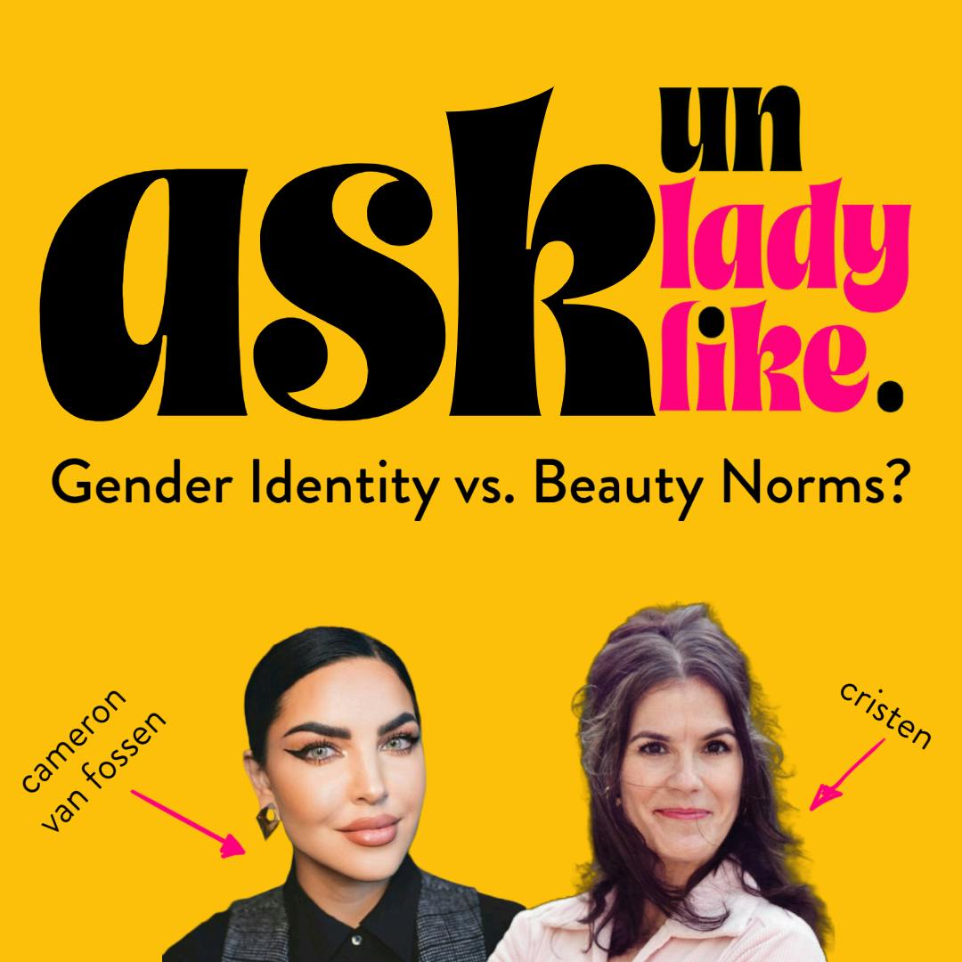 Ask Unladylike: Gender Identity vs. Beauty Norms?