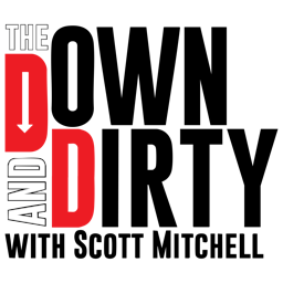 The Down & Dirty with Scott Mitchell