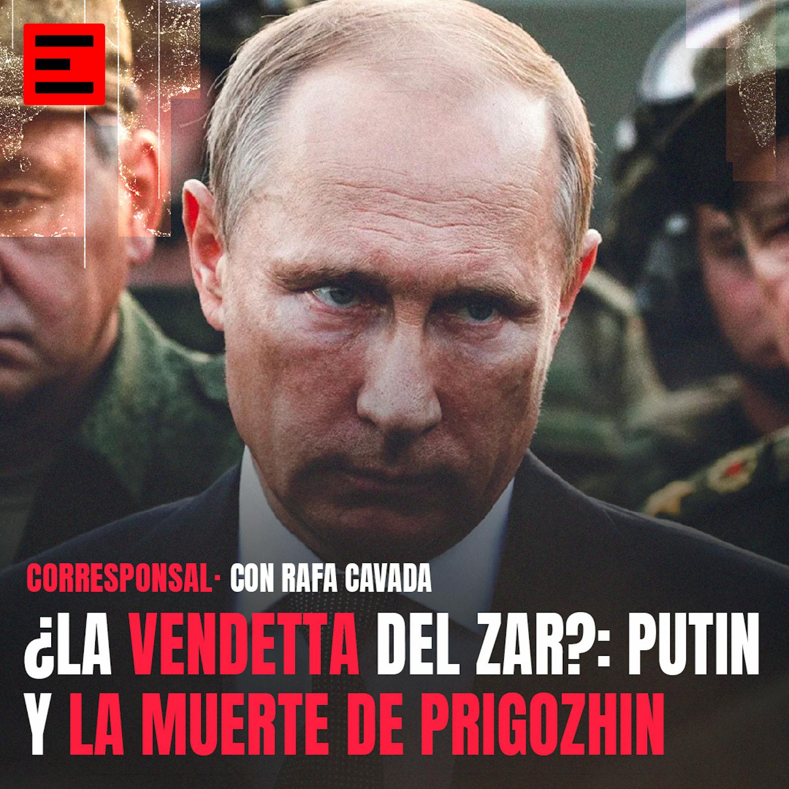¿La Vendetta del Zar?: Putin y la Muerte de Prigozhin