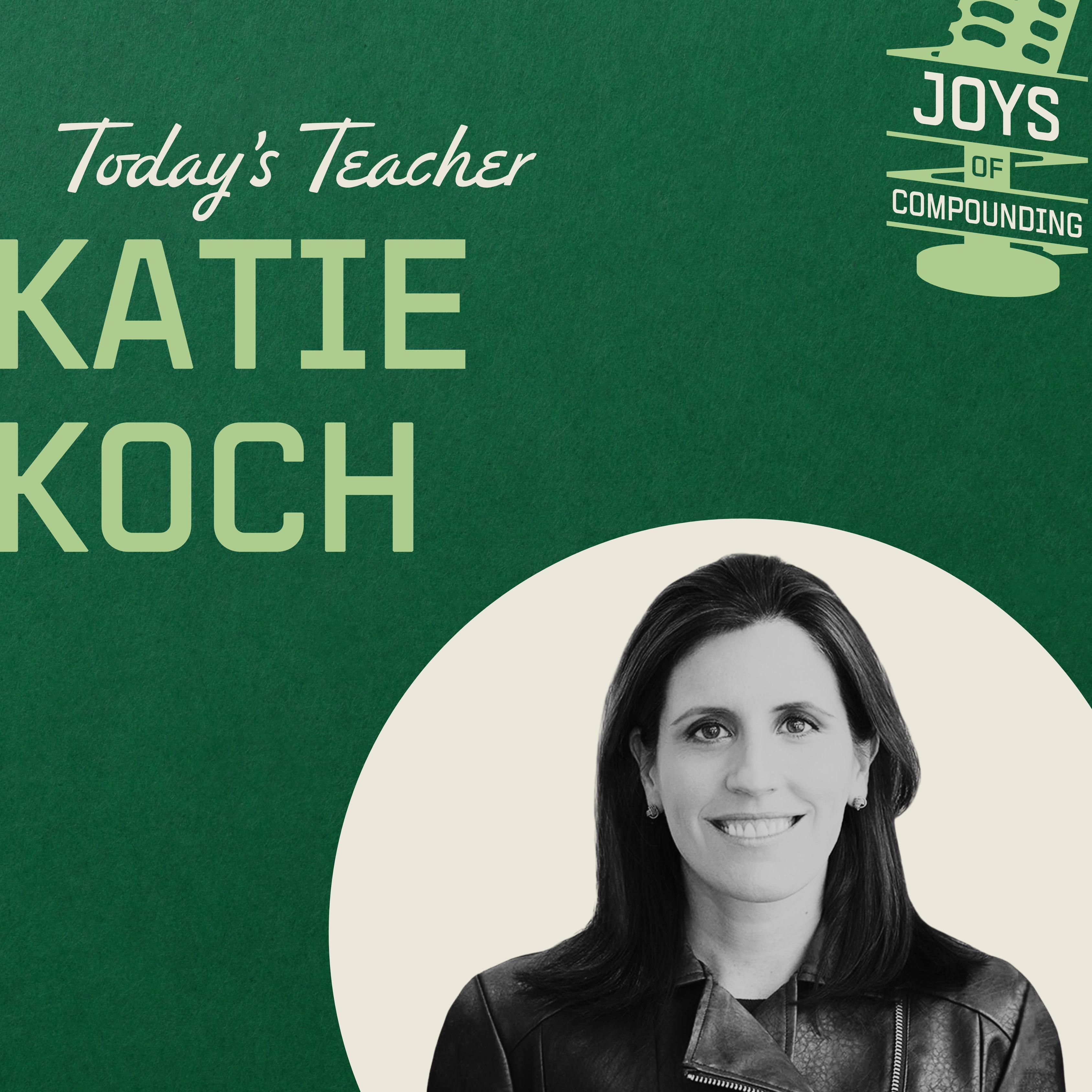 Katie Koch - Be A Force Multiplier - [Joys of Compounding, REPLAY]