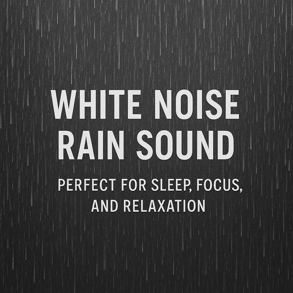 White Noise Rain Sound | Perfect for Sleep, Focus, and Relaxation