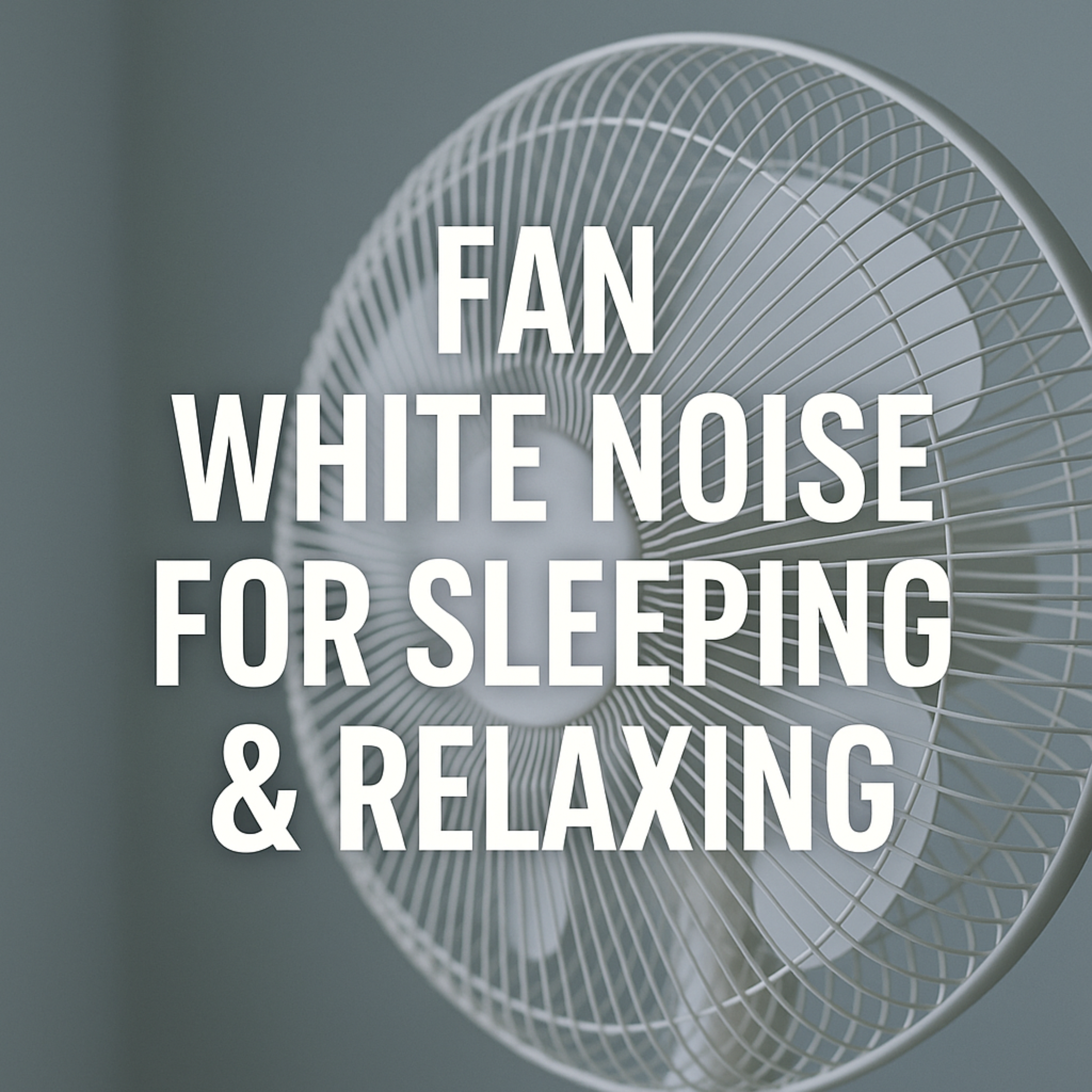Fan White Noise for Sleeping & Relaxing