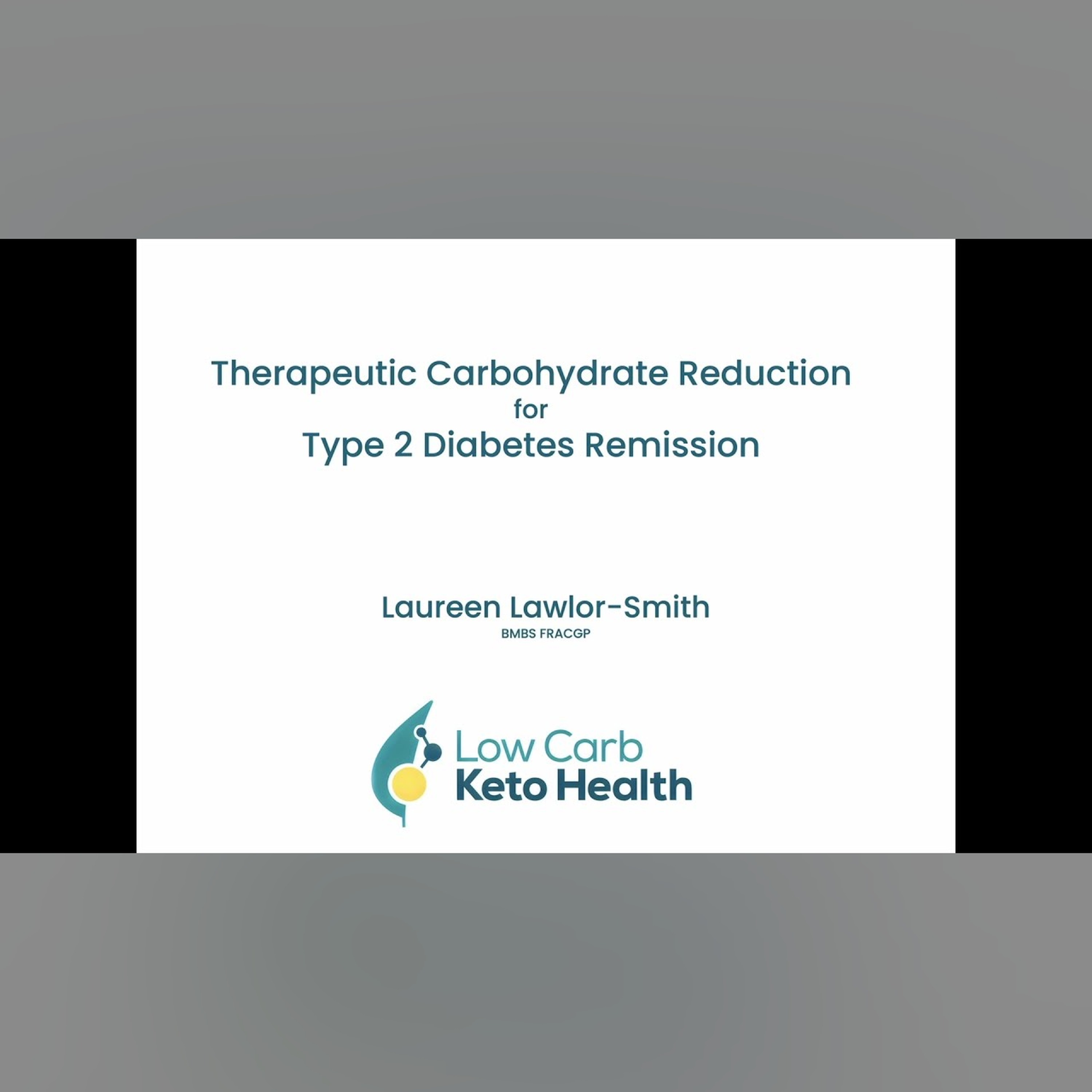 Dr. Laureen Lawlor-Smith - 'Therapeutic Carbohydrate Reduction for Type 2 Diabetes Remission'