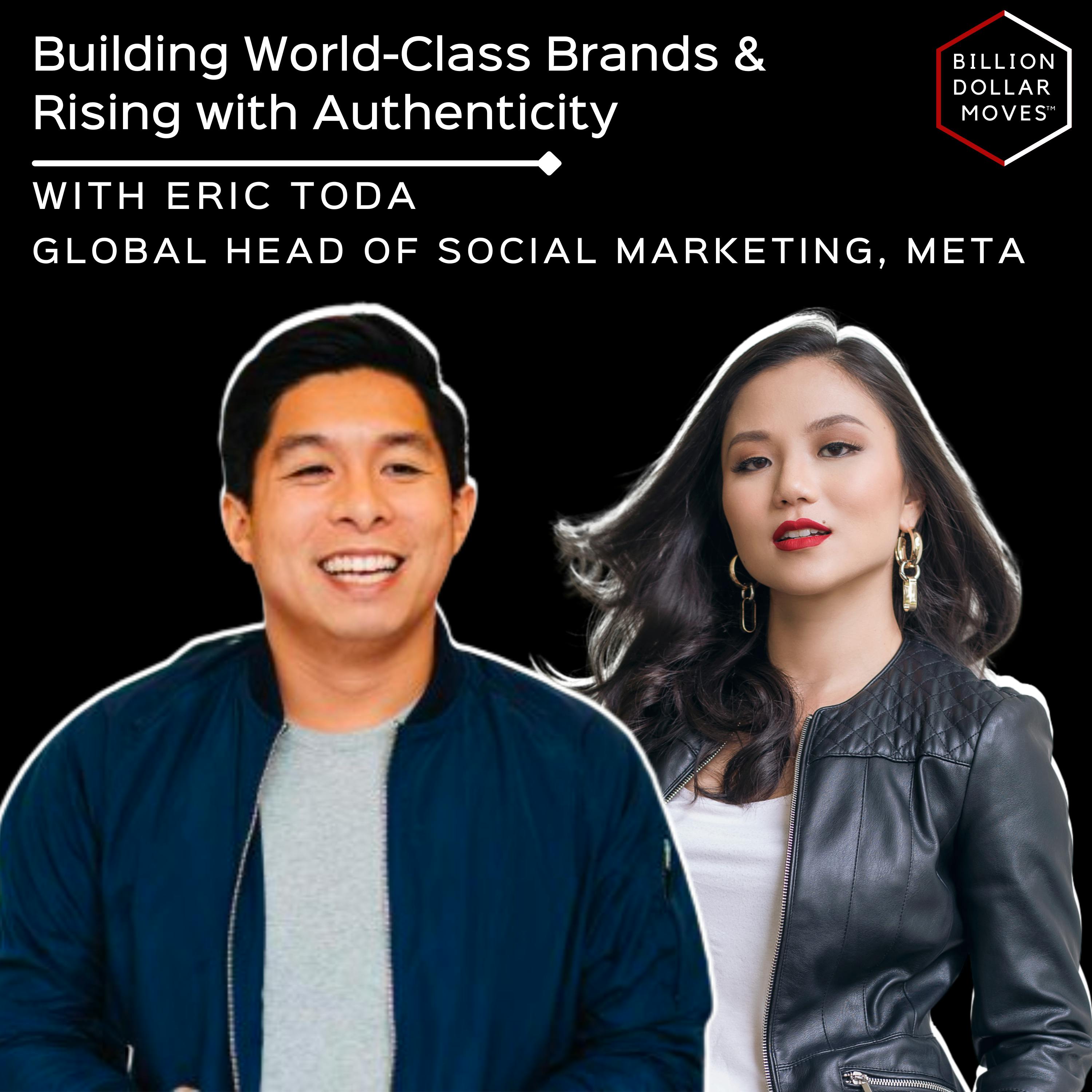 Meta's Global Head of Social Marketing, Eric Toda on Building World-Class Brands & Rising with Authenticity