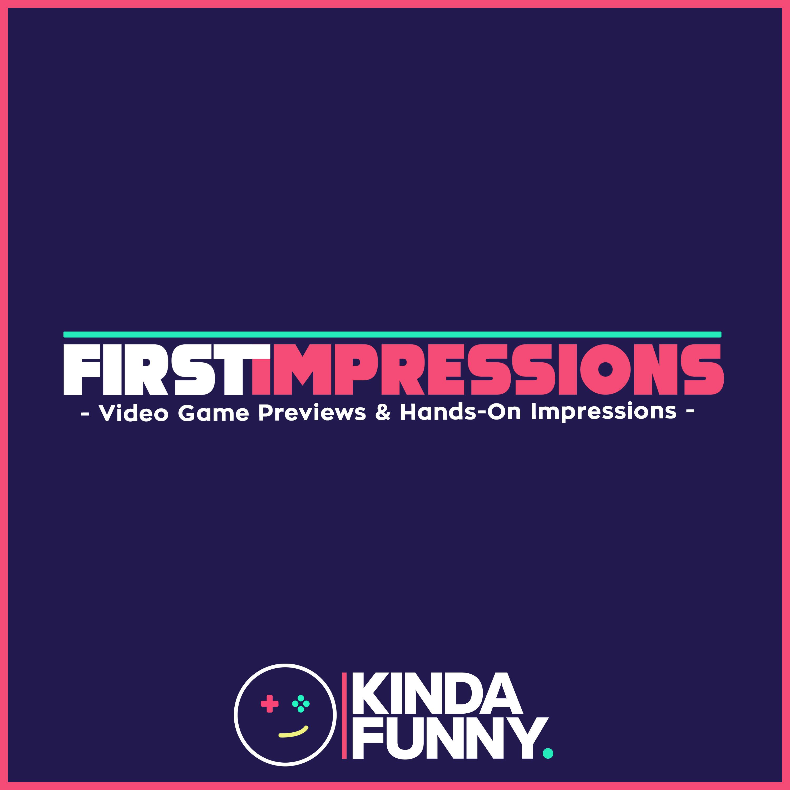 Kinda Funny First Impressions - Video Game Previews