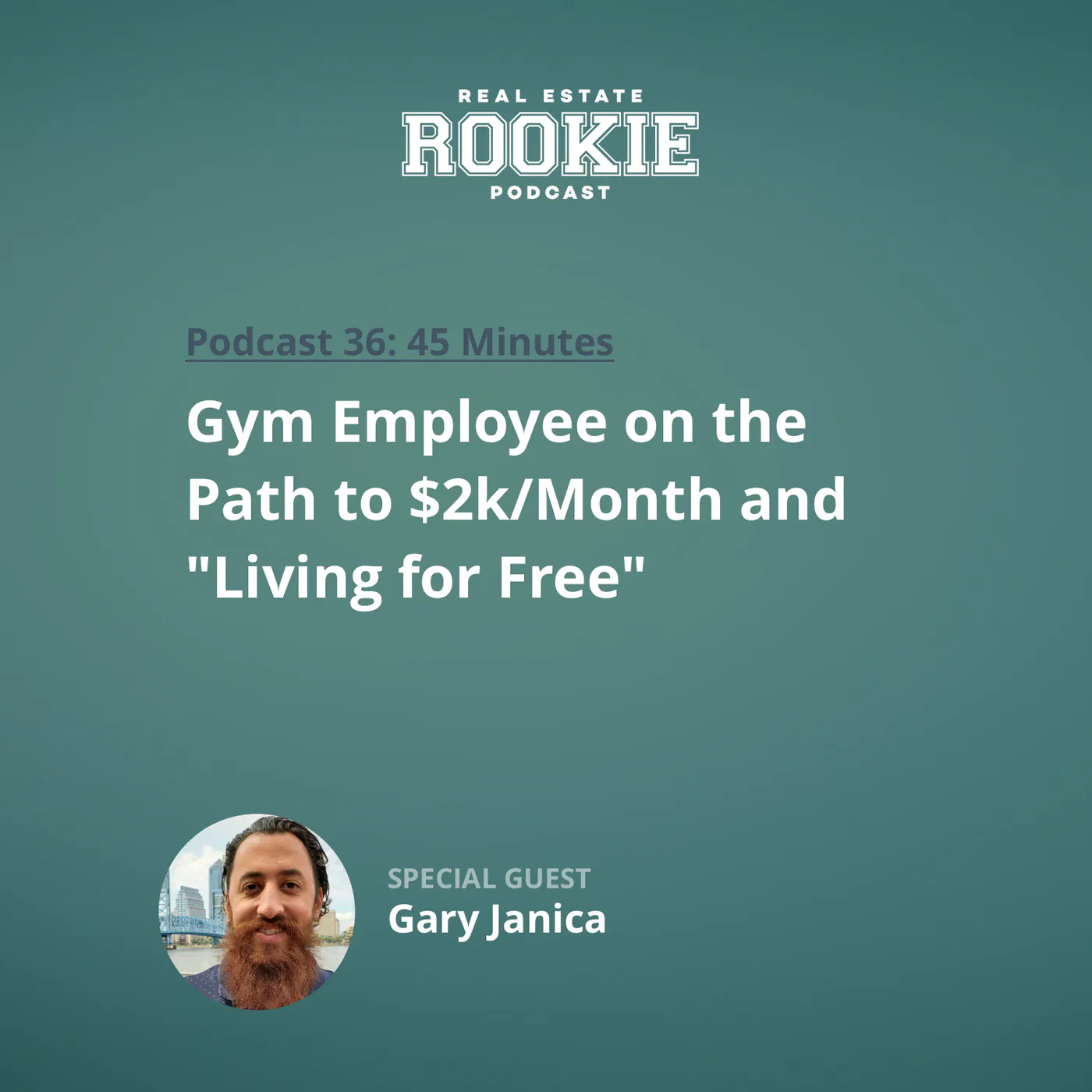 36: Gym Employee on the Path to $2k/Month and "Living for Free" with Gary Janica