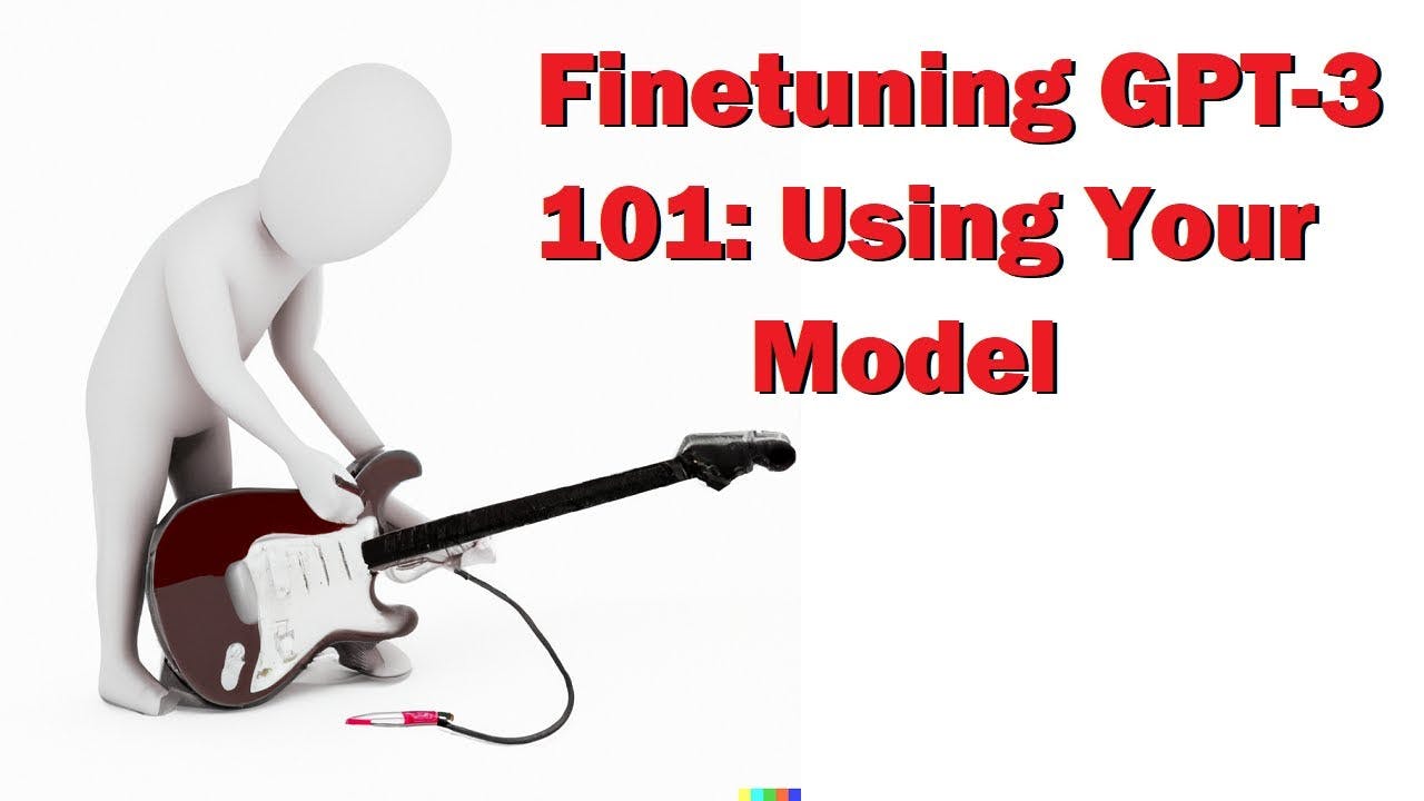 Finetuning GPT-3 101: Using Your Finetuned Model | Artificial Intelligence Masterclass