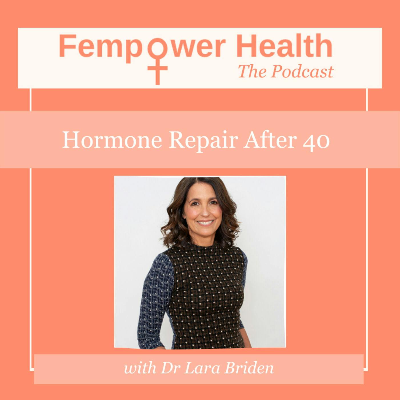 LISTEN AGAIN:  Hormone Repair after 40 | Dr Lara Briden