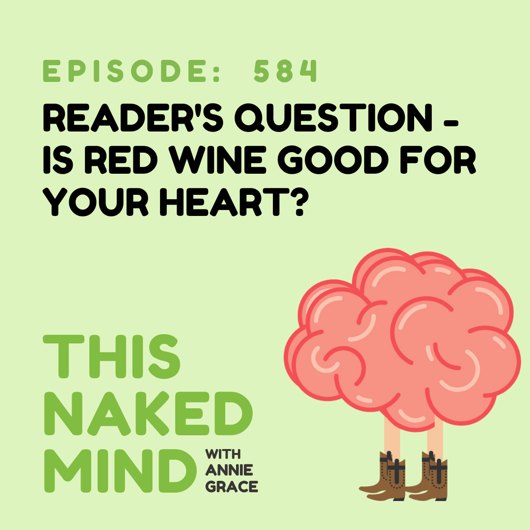 EP 584: Reader Question - Is red wine good for your heart?