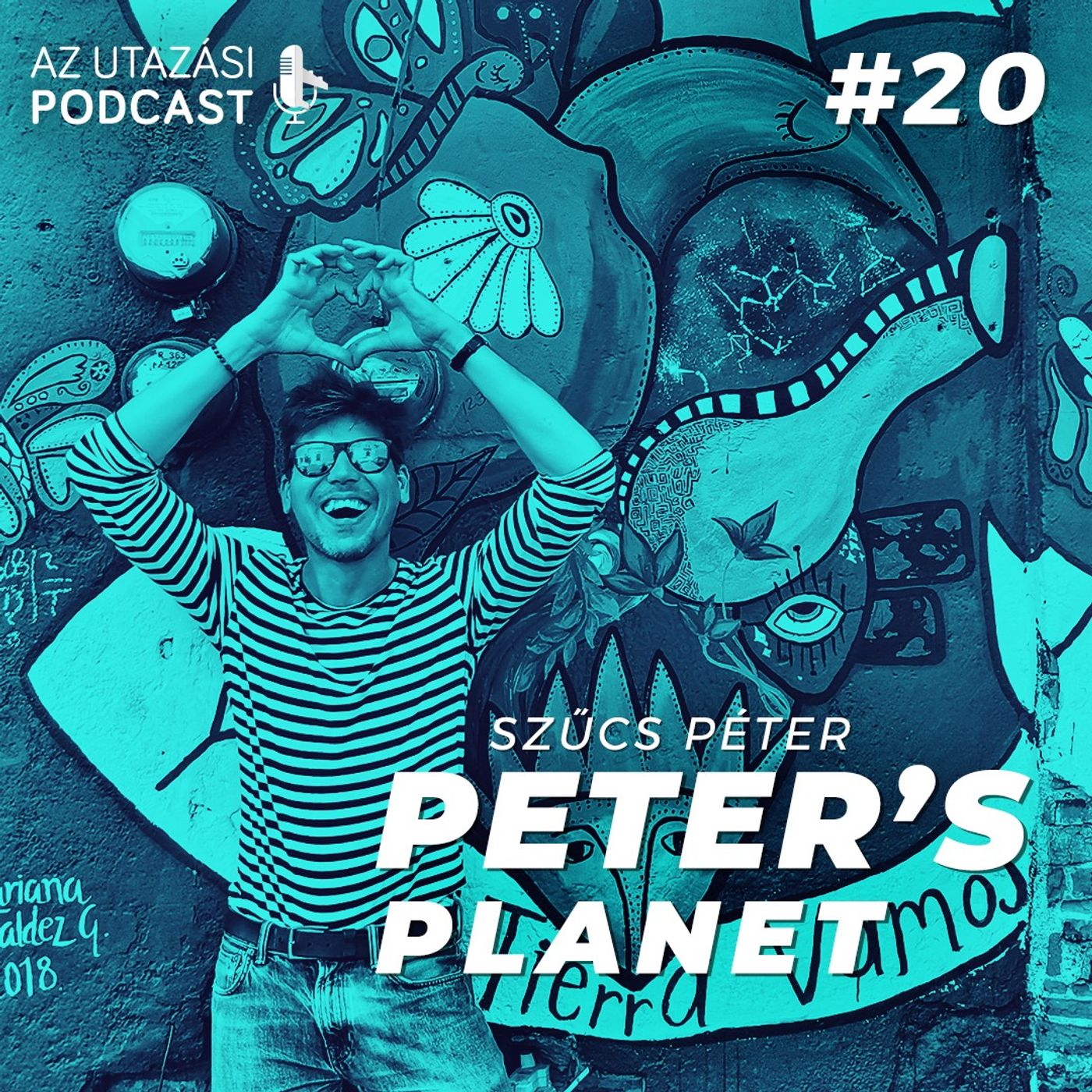 #20 Latin-Amerikában megöleled, akit meg szeretnél // Szűcs Péter alias. Peter's Planet