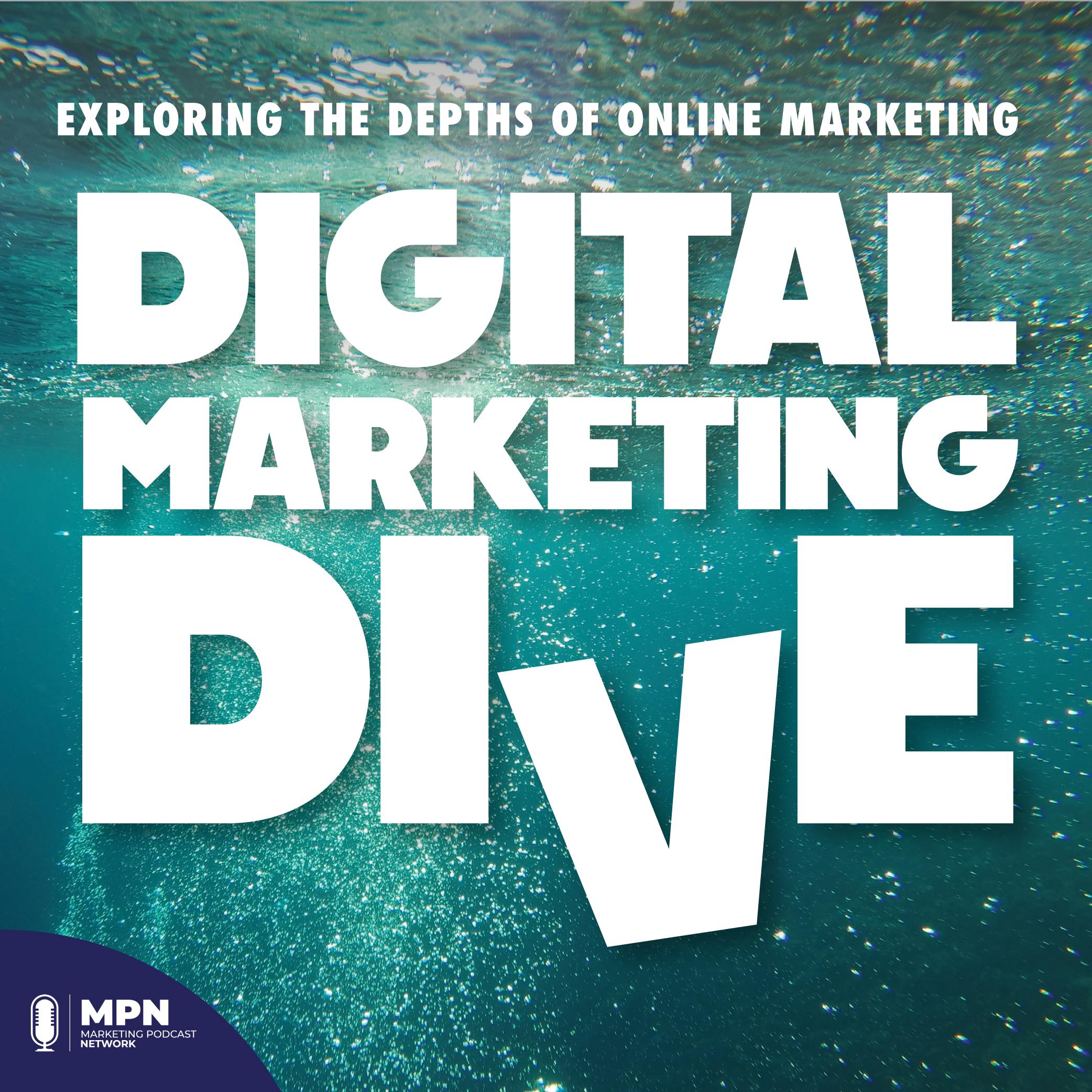 Welcome to Season 4 of Digital Marketing Dive Welcome to Season 4 of Digital Marketing Dive