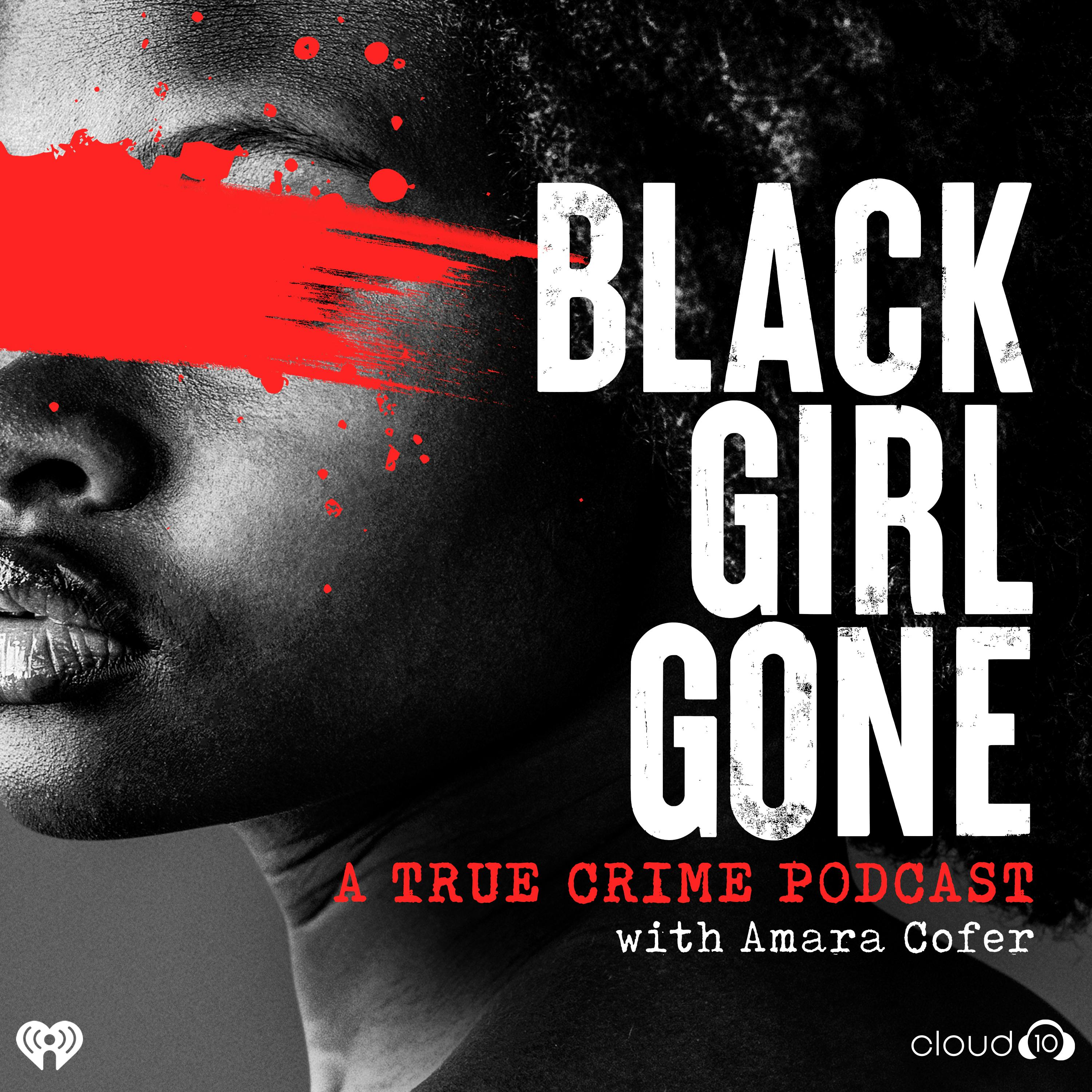 Black Girl Gone: A True Crime Podcast:Cloud10 and iHeartPodcasts
