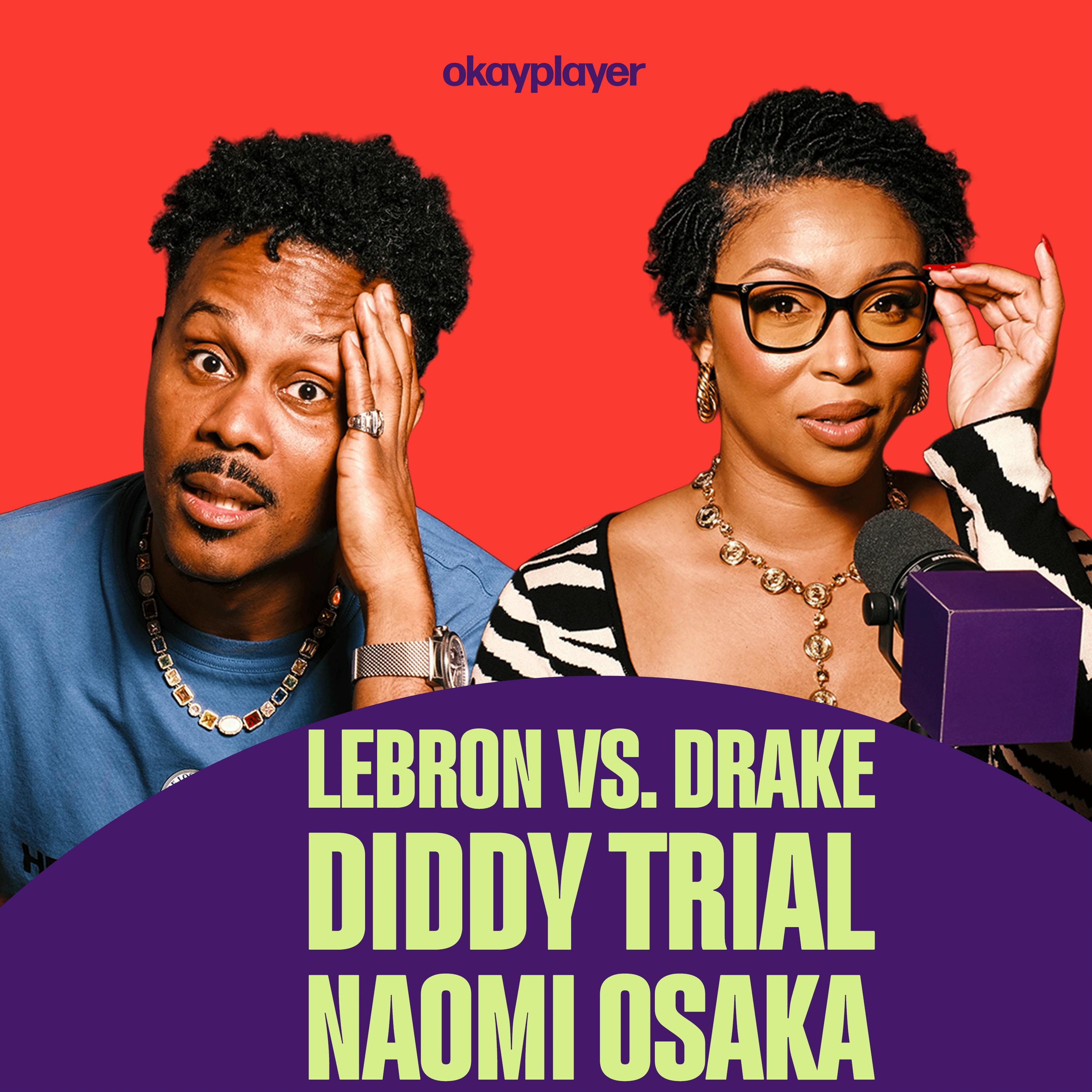 LeBron vs. Drake Beef, Diddy Trial Update, Naomi Osaka’s Mental Health Fight | To Be Clear Ep. 8