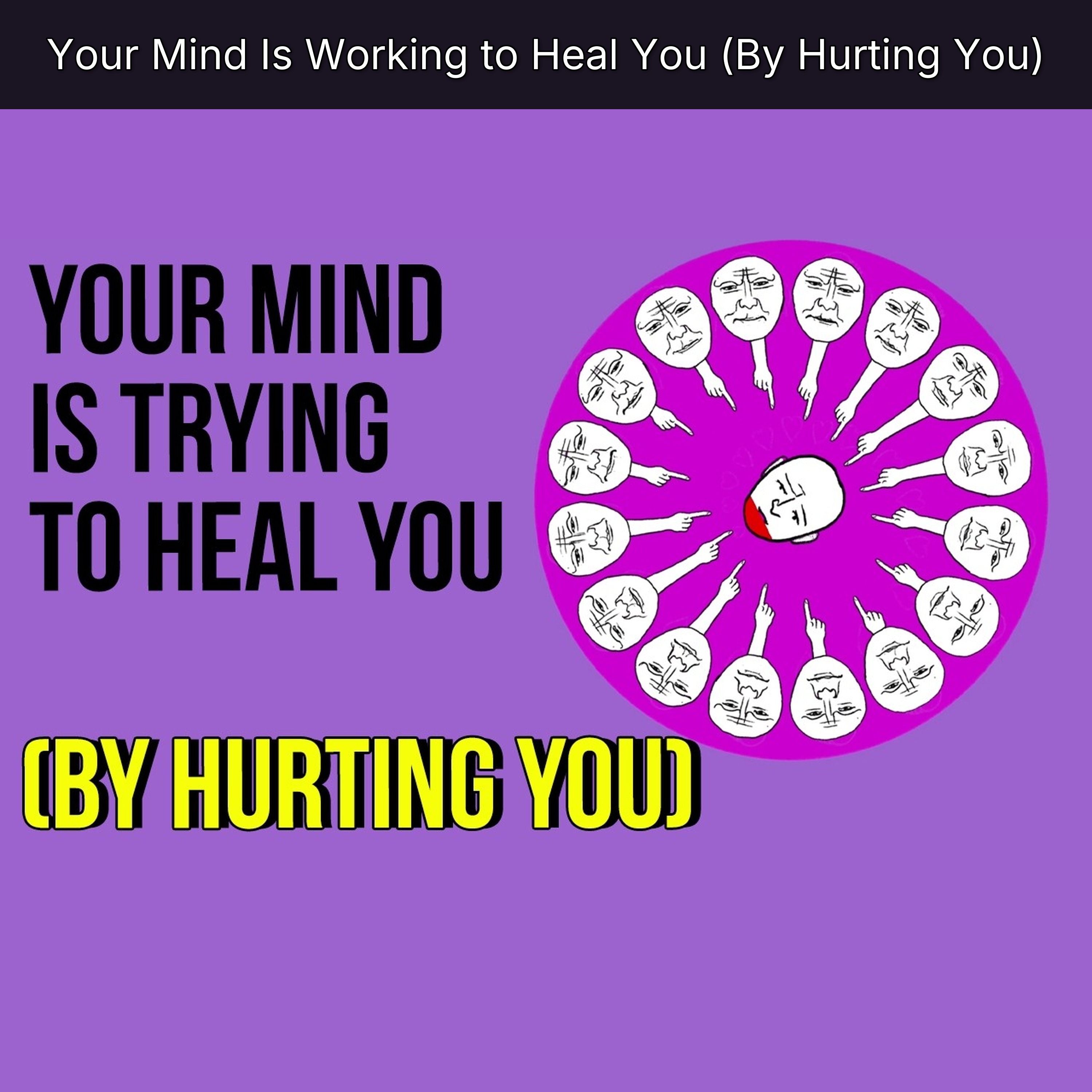 Your Mind Is Working to Heal You (By Hurting You)