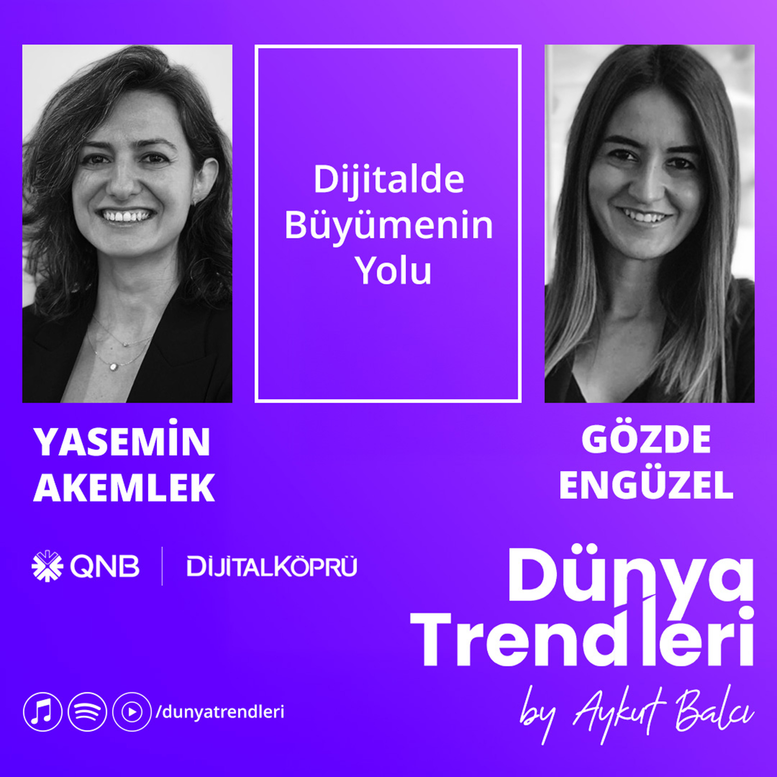 Dijitalde Büyümenin Yolu - Konuk: QNB Dijital Köprü Pazarlama, Ürün ve Marka Yönetimi Bölüm Müdürü Yasemin Akemlek ve Stratejik İş Birlikleri, Müşteri Kazanımı ve Kanal Yönetimi Bölüm Müdürü Gözde Engüzel