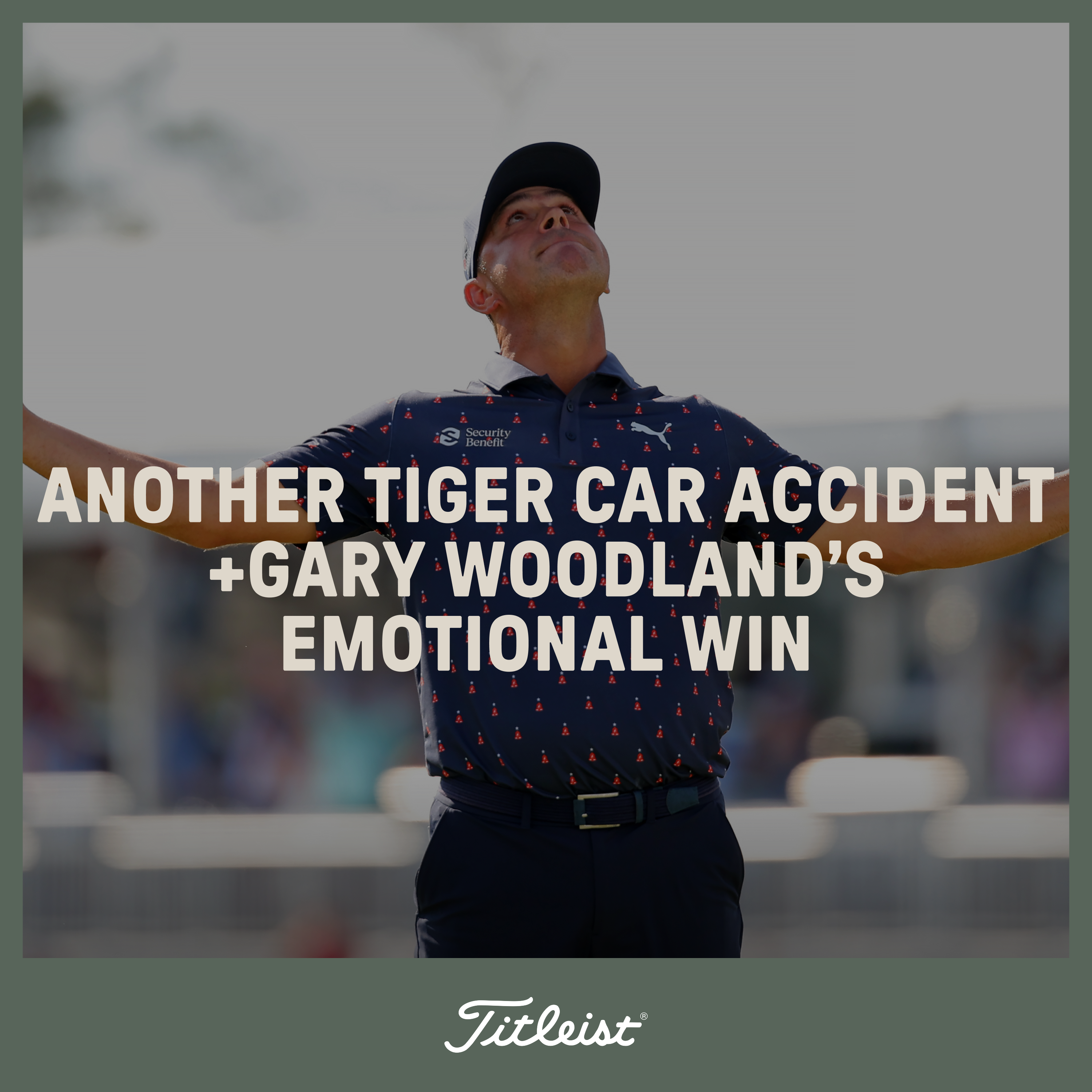 1136: Another Tiger Car Accident + Gary Woodland’s Emotional Win