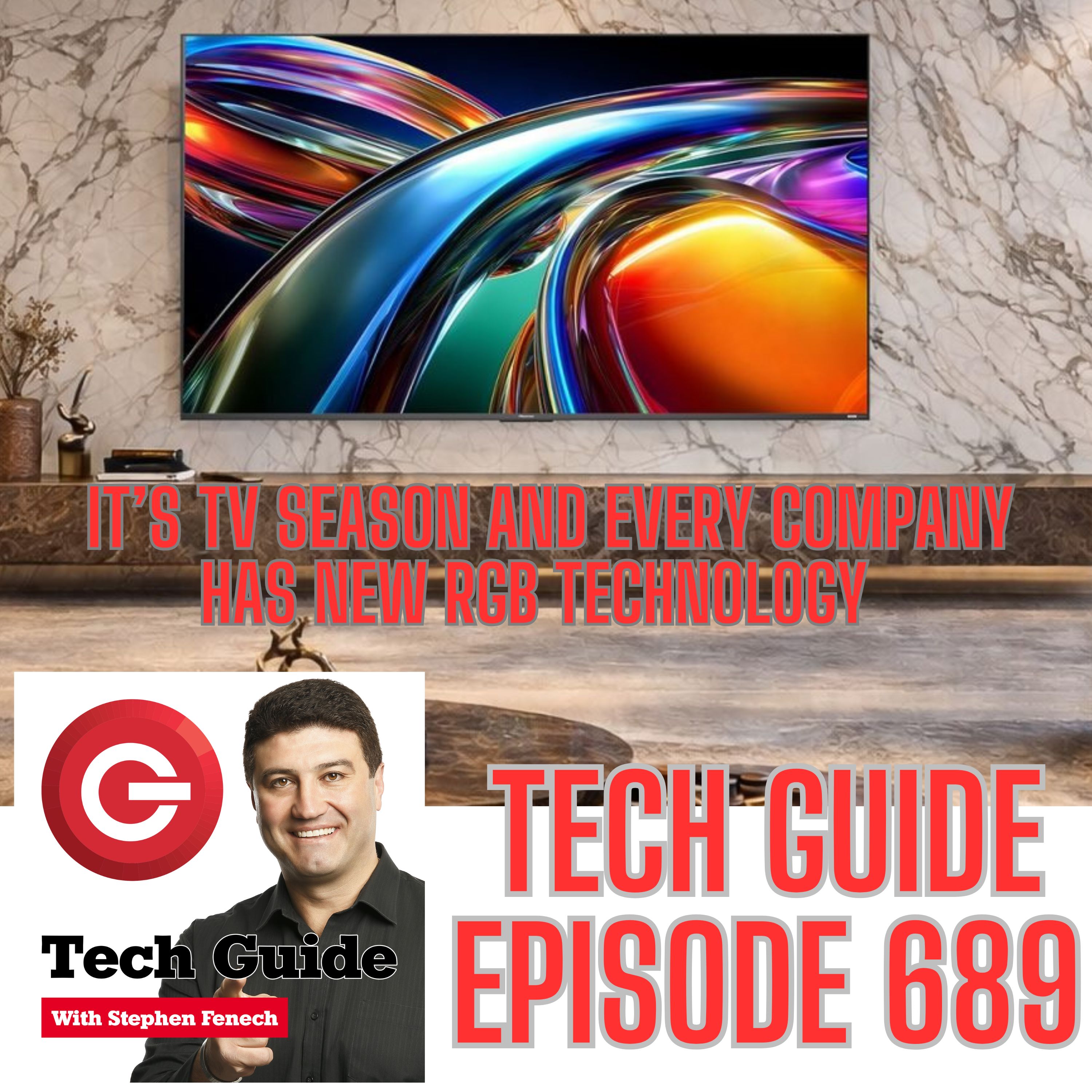 Tech Guide #689 - It's TV season and every company has new RGB technology