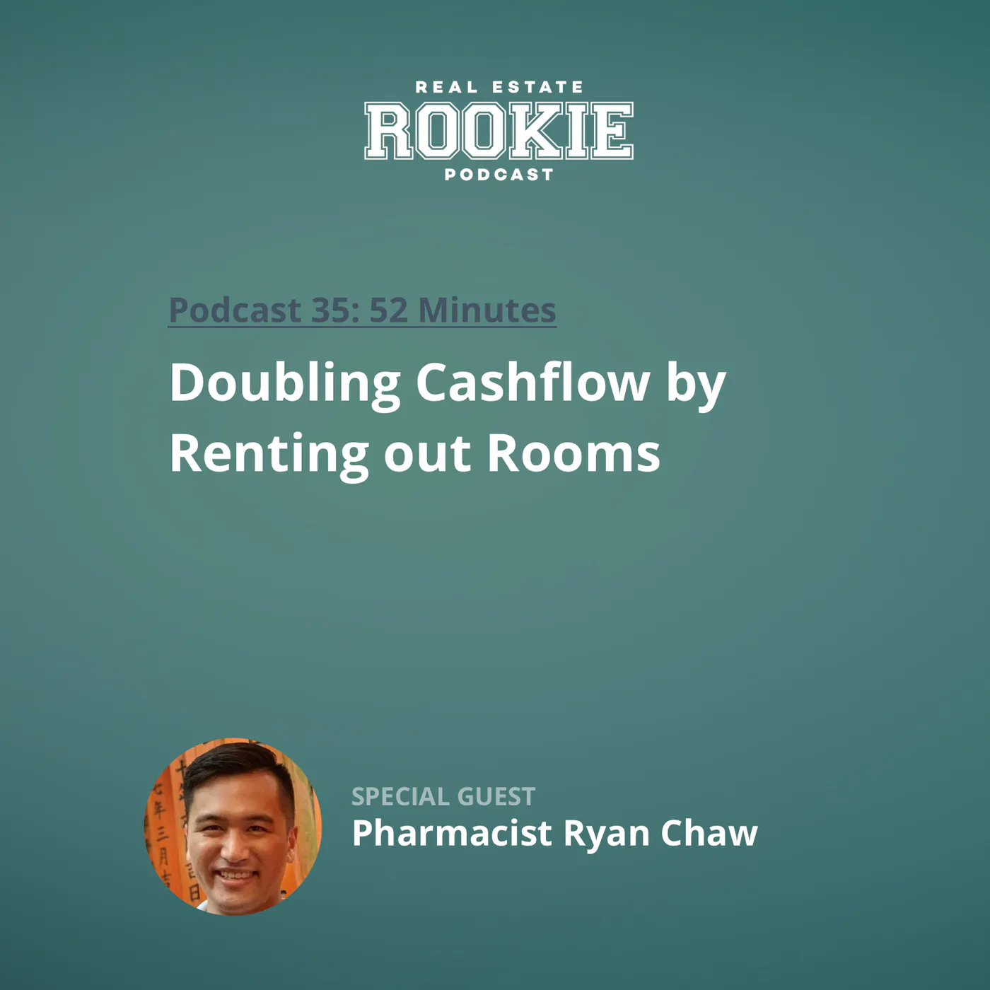35: Doubling Cashflow by Renting out Rooms with Pharmacist Ryan Chaw
