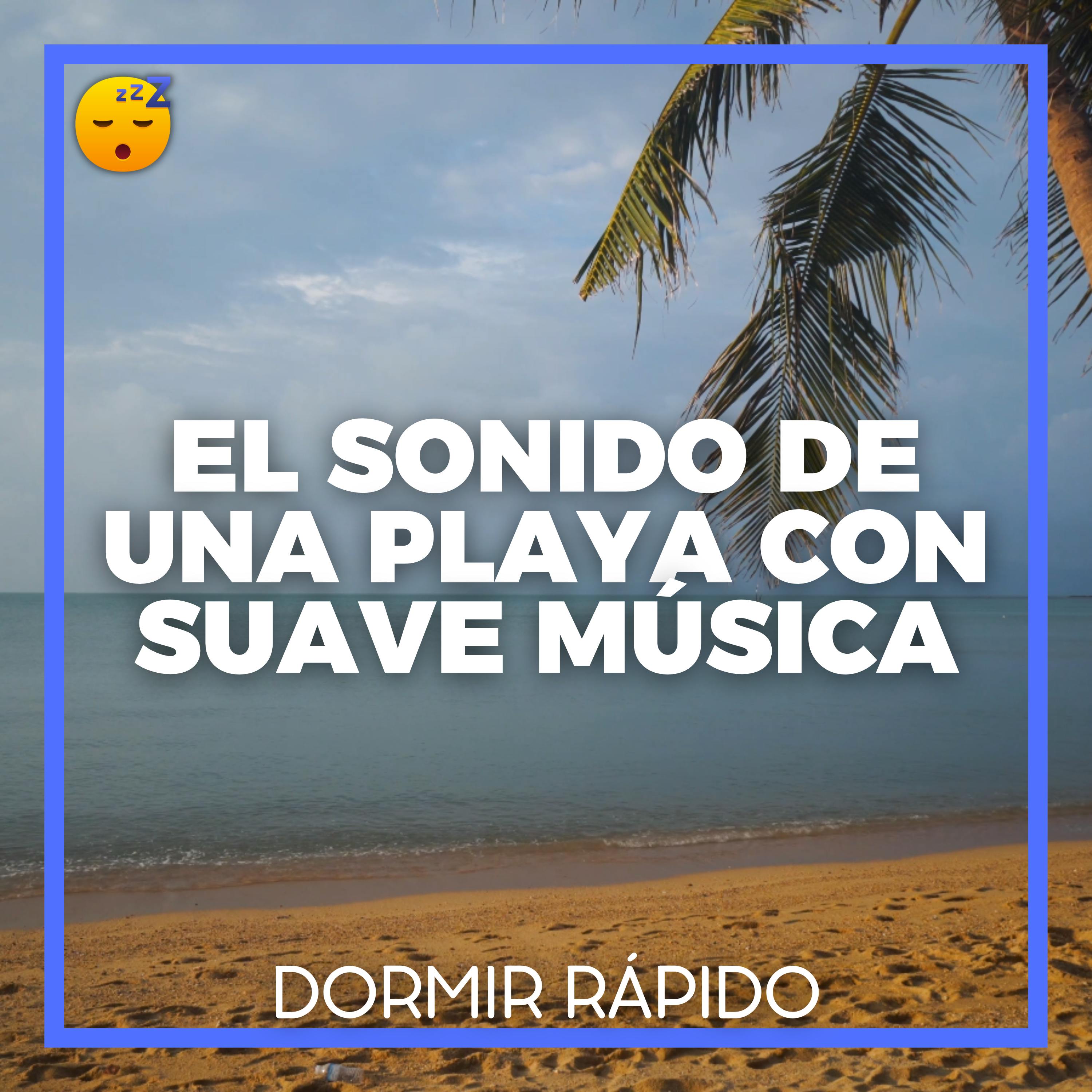 El Sonido de una PLAYA con Suave MÚSICA para DORMIR Rápidamente episode artwork