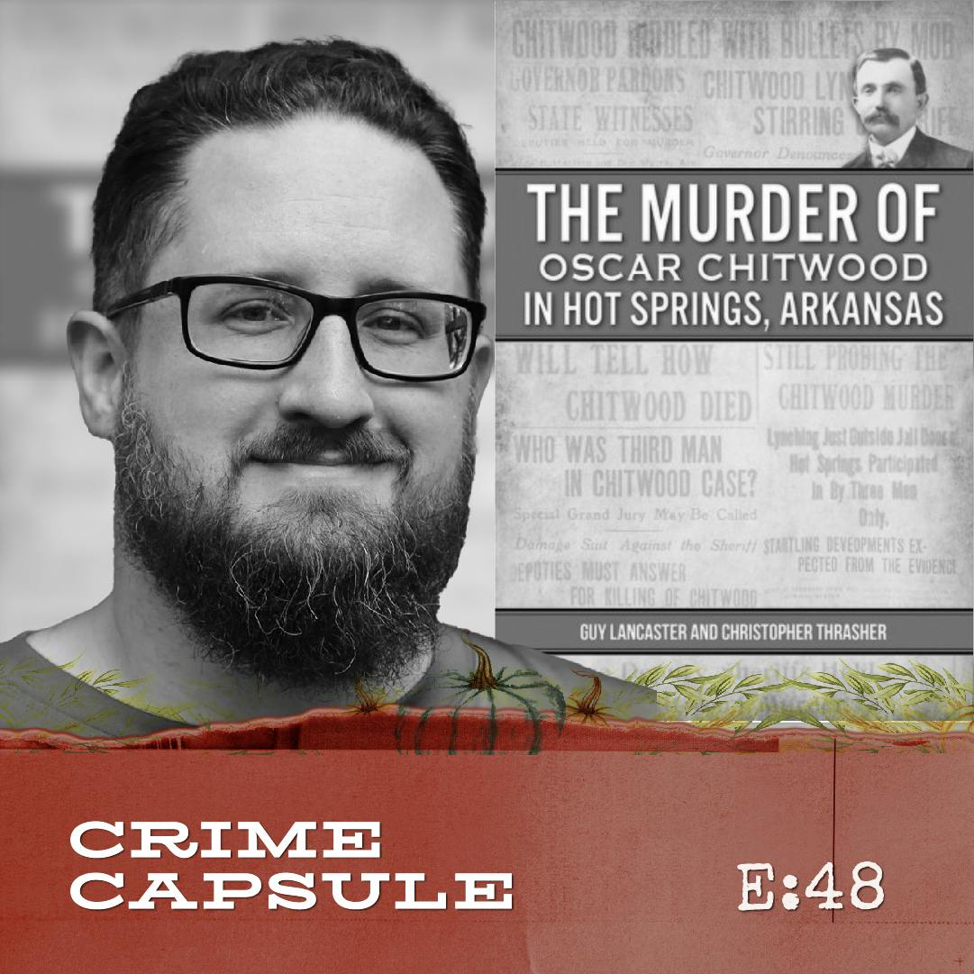 The Murder of Oscar Chitwood in Hot Springs, Arkansas: An Interview with co-author Christopher Thrasher Pt 2