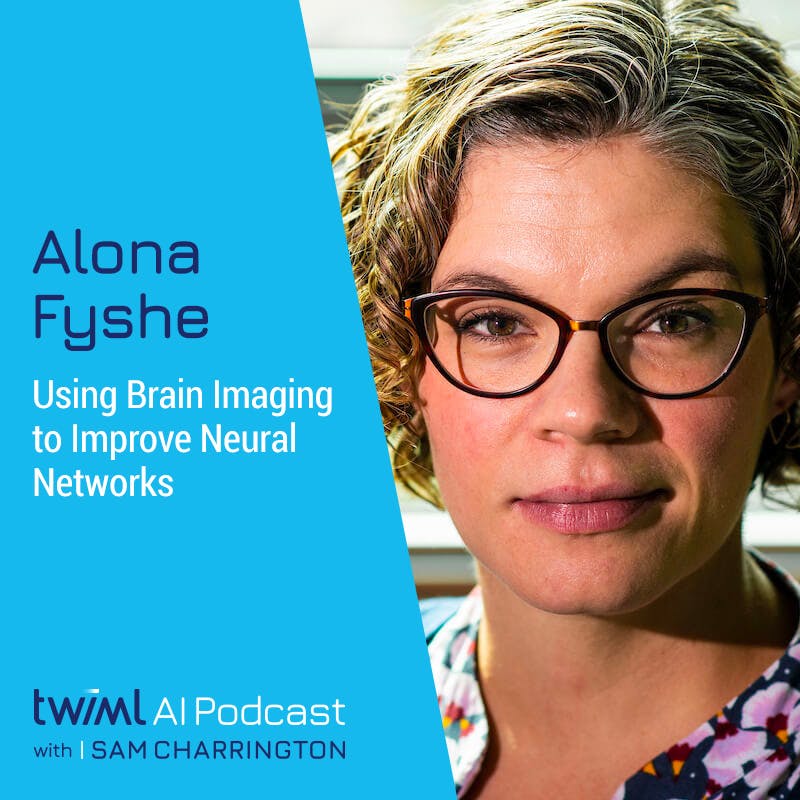 Using Brain Imaging to Improve Neural Networks with Alona Fyshe - #513