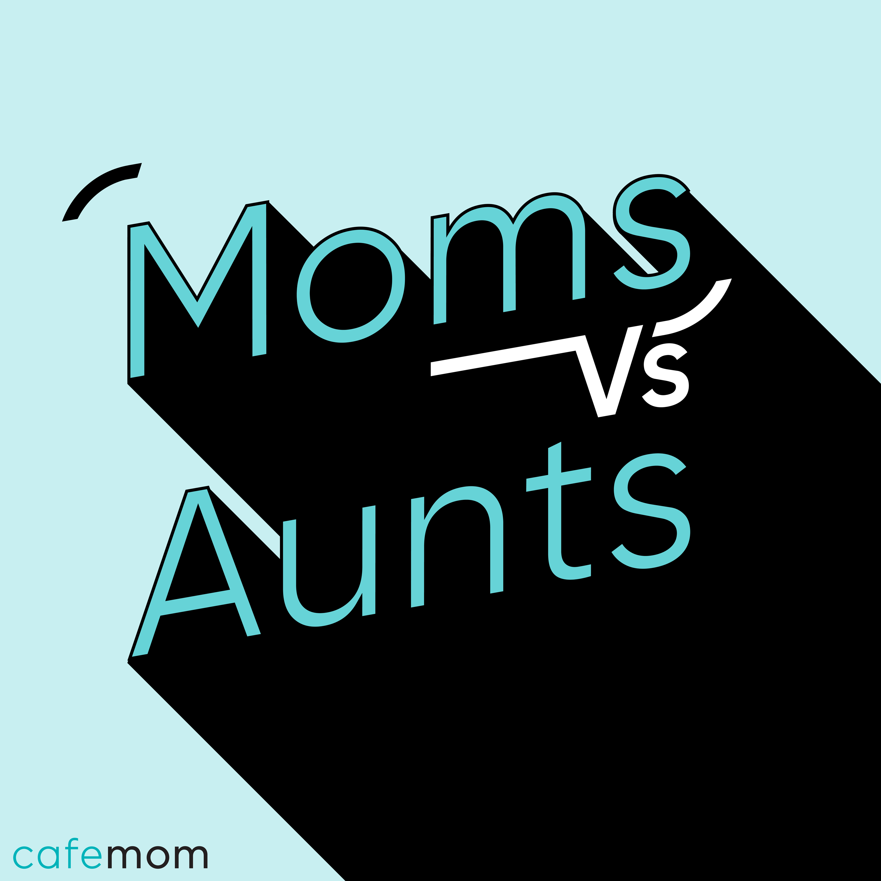 Moms vs. Aunts