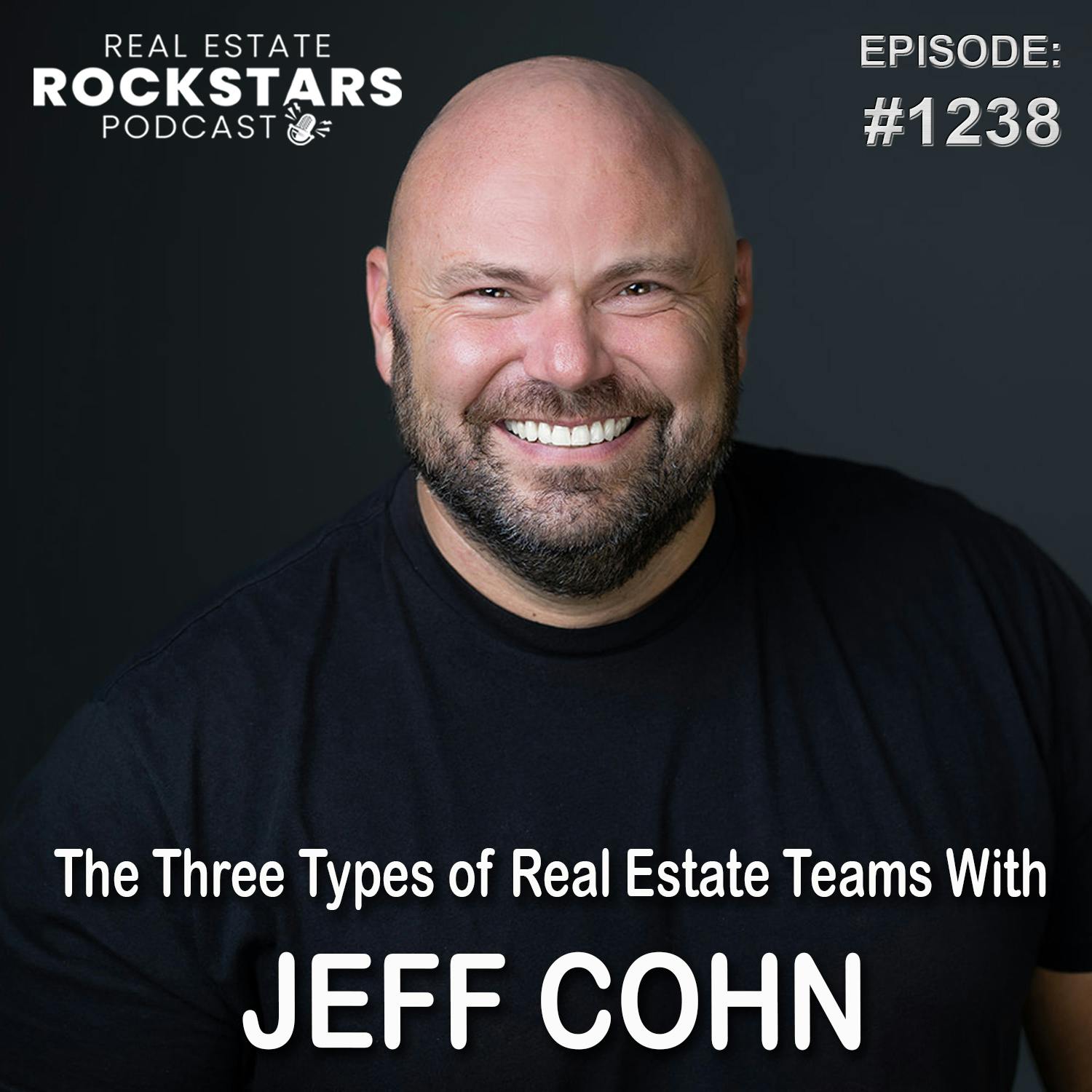 1238: The Three Types of Real Estate Teams With Jeff Cohn