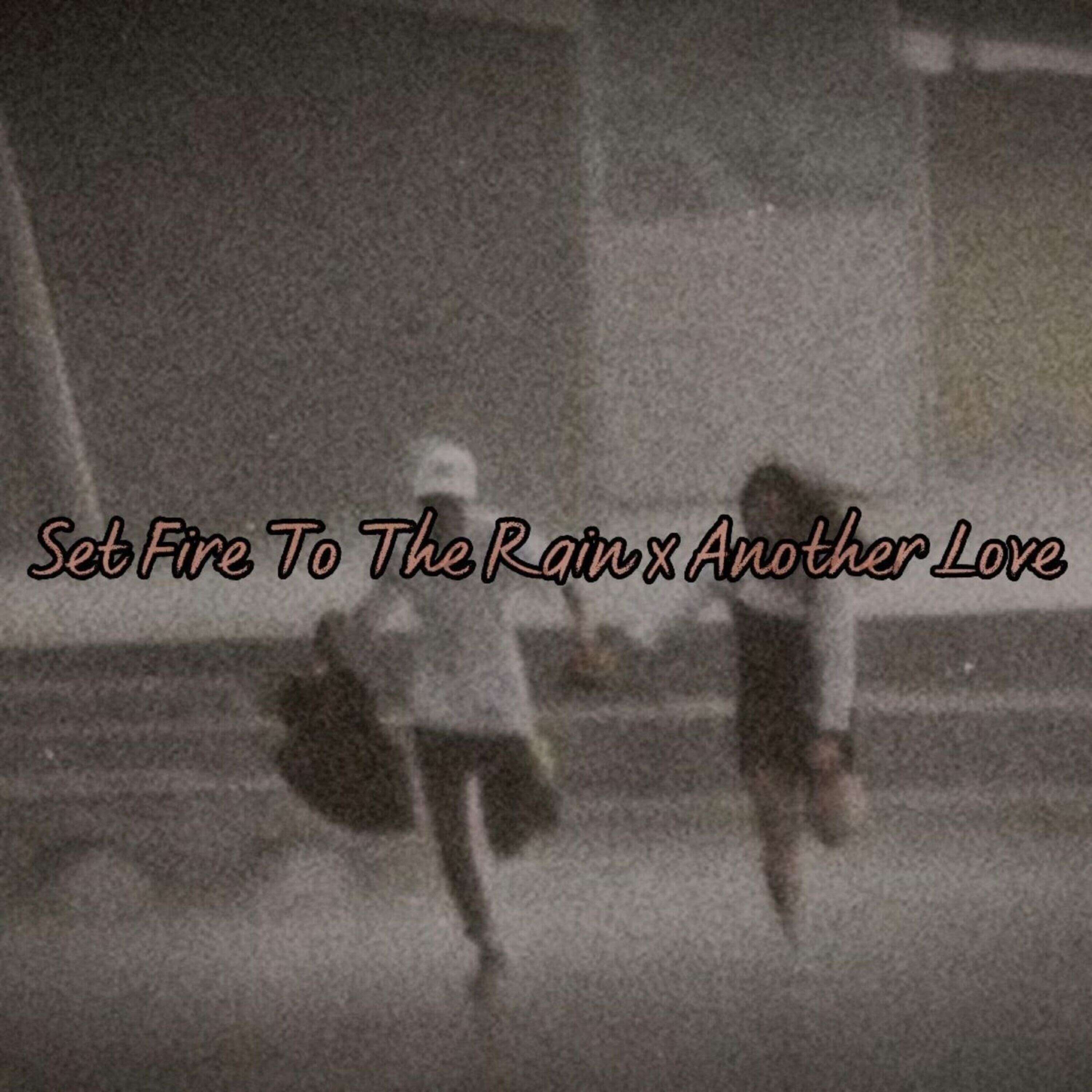 Set Fire To The Rain x Another Love (TikTok Version) episode artwork