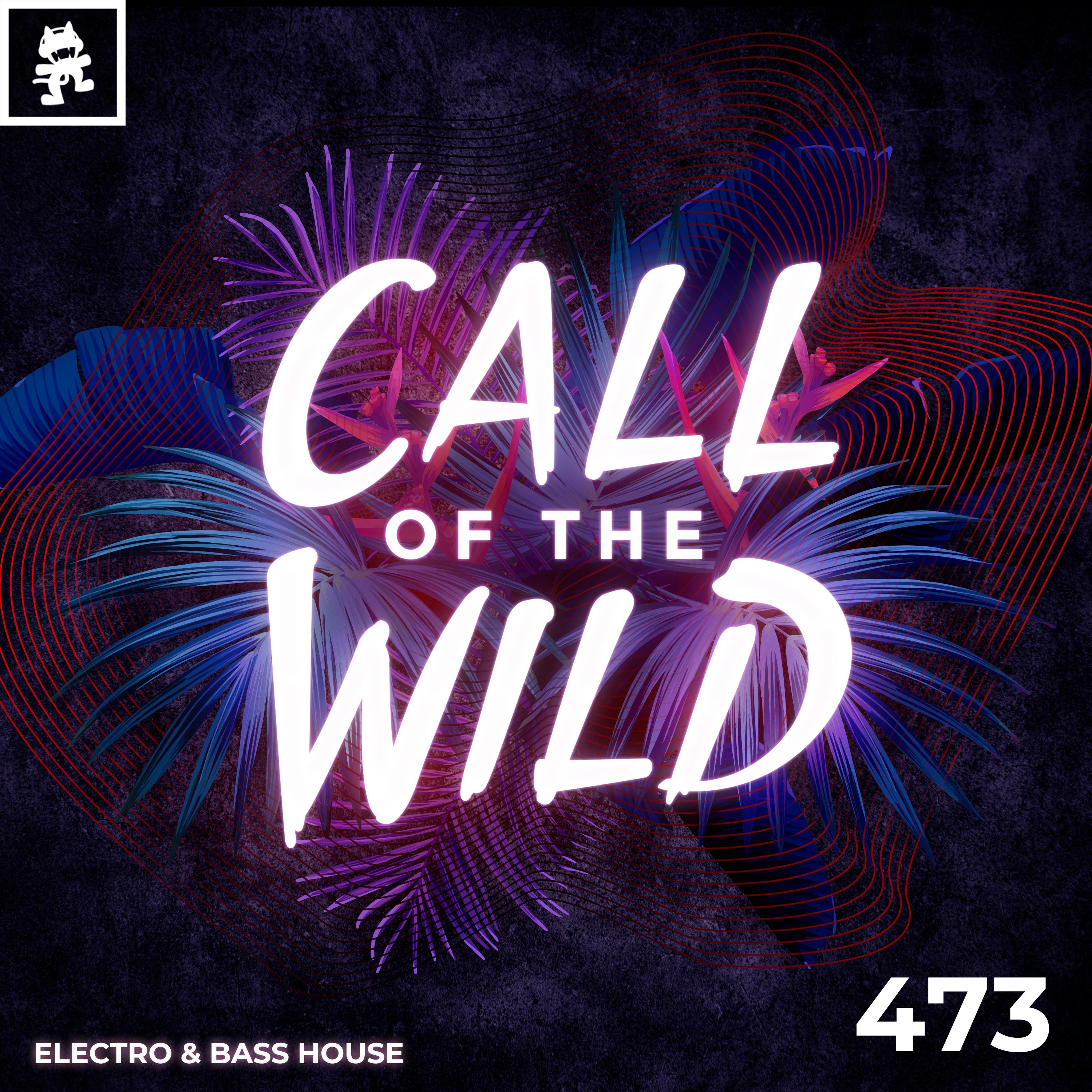 473 - Monstercat Call of the Wild: Electro & Bass House