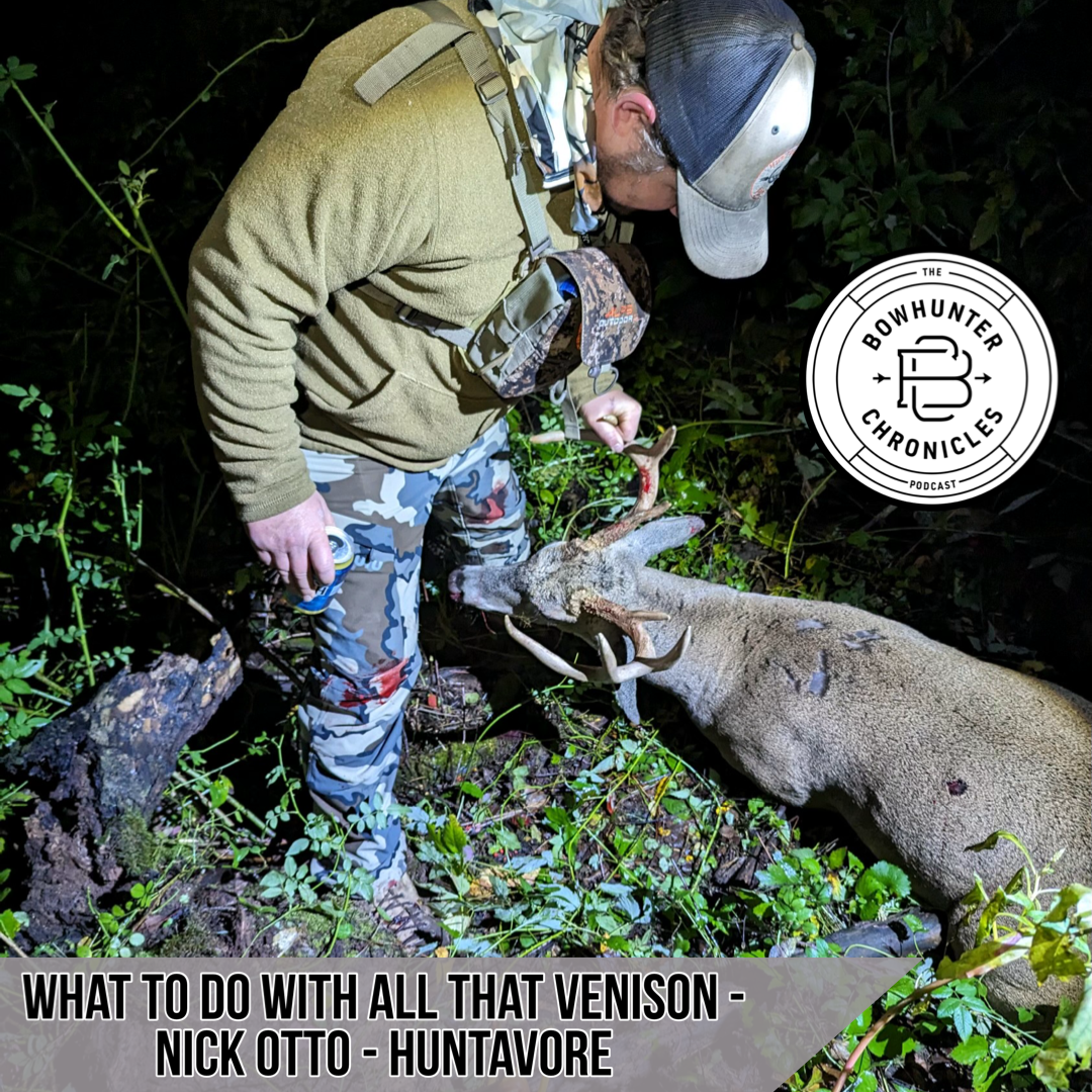 The Bowhunter Chronicles Podcast - Episode 280 - What to do With All That Venison - Nick Otto
