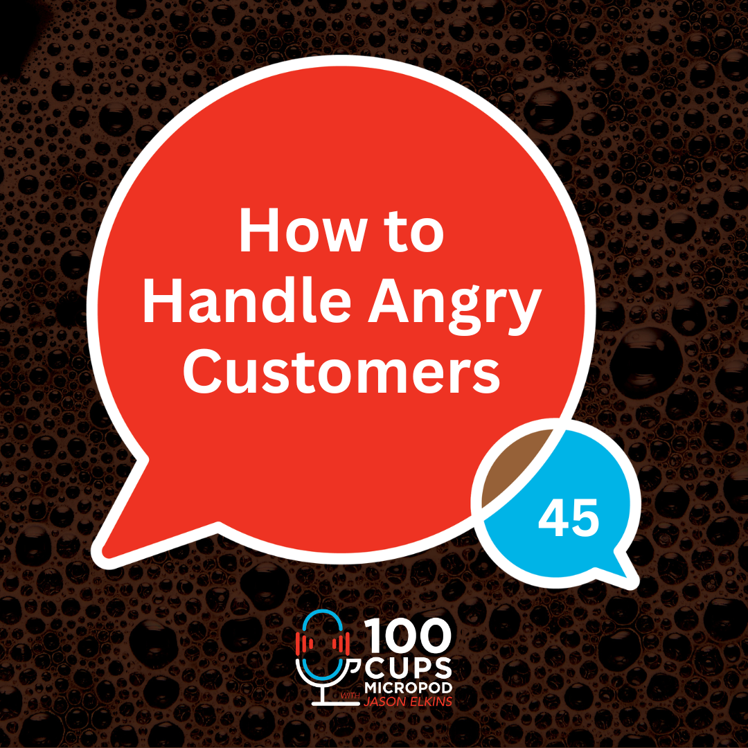 How to Handle Angry Customers Ep 45