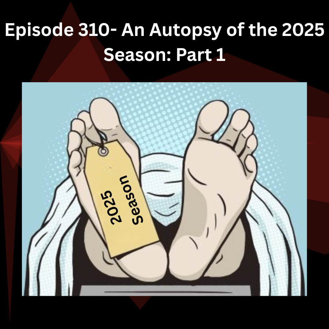 Episode 310- An Autopsy of the 2025 Season: Part 1 episode artwork