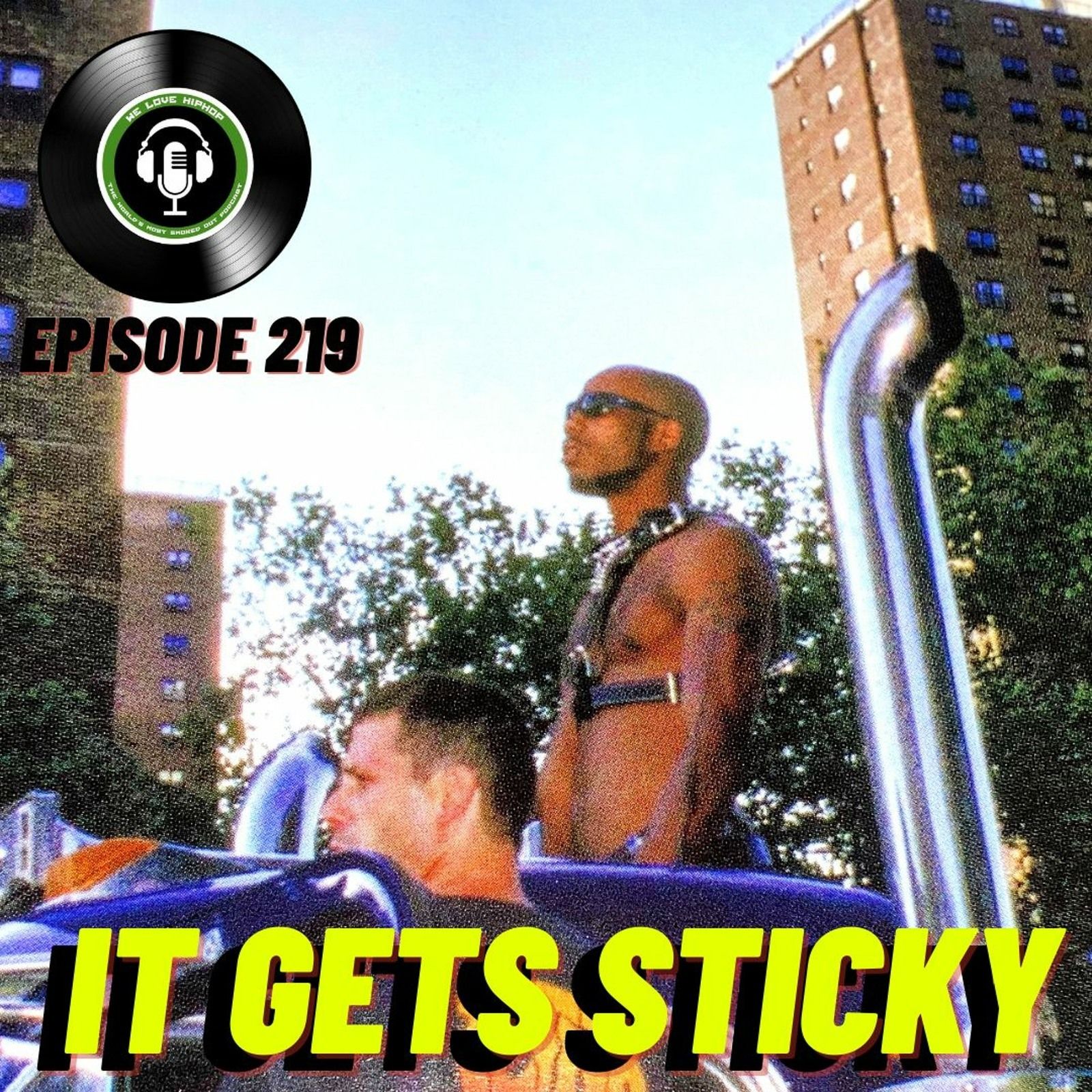 It Gets Sticky ft. Naturally Born Strangers | We Love Hip Hop Podcast Ep219 episode artwork