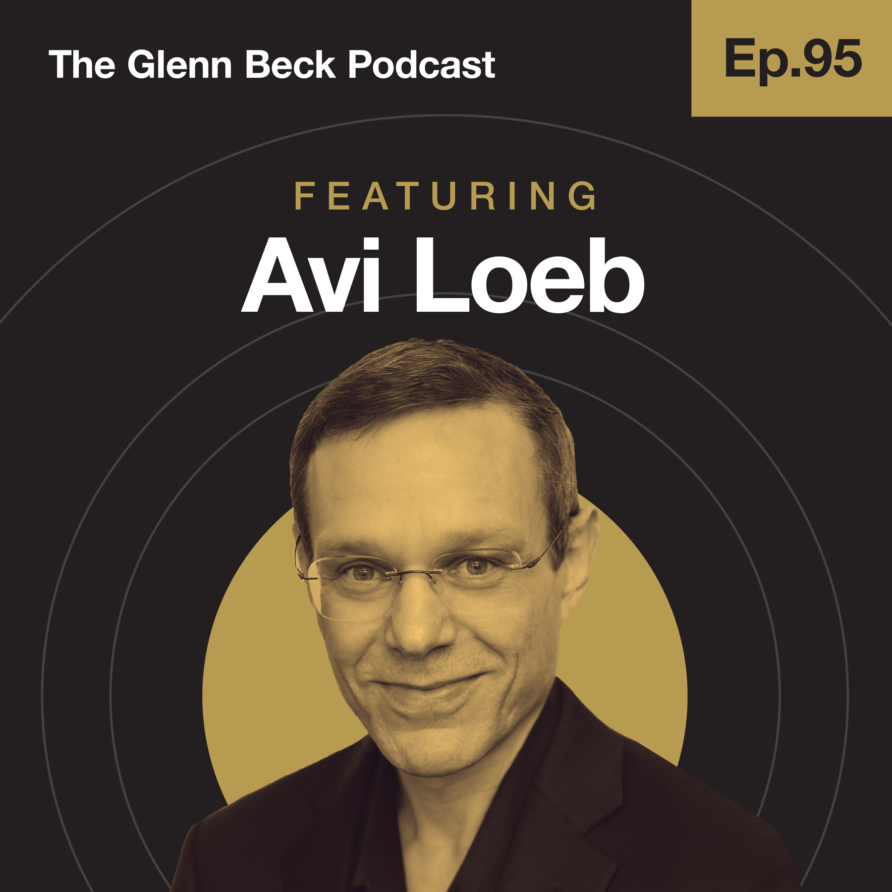 Ep 95 | Harvard Astronomer Makes Humble Case for Alien Life | Avi Loeb | The Glenn Beck Podcast