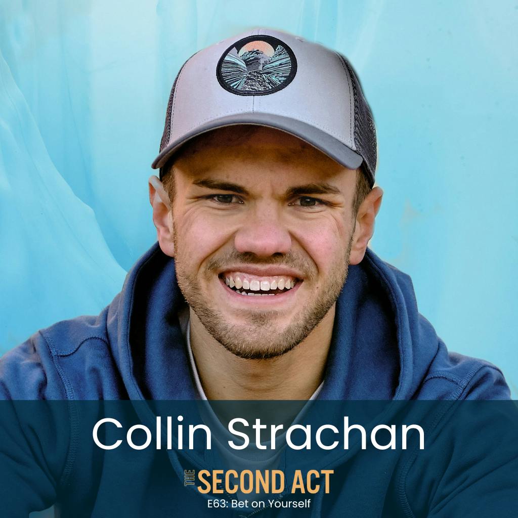 63: Bet on Yourself with Collin Strachan (What off-grid living and brand storytelling teach us about reinvention) 63: Bet on Yourself with Collin Strachan (What off-grid living and brand storytelling teach us about reinvention)