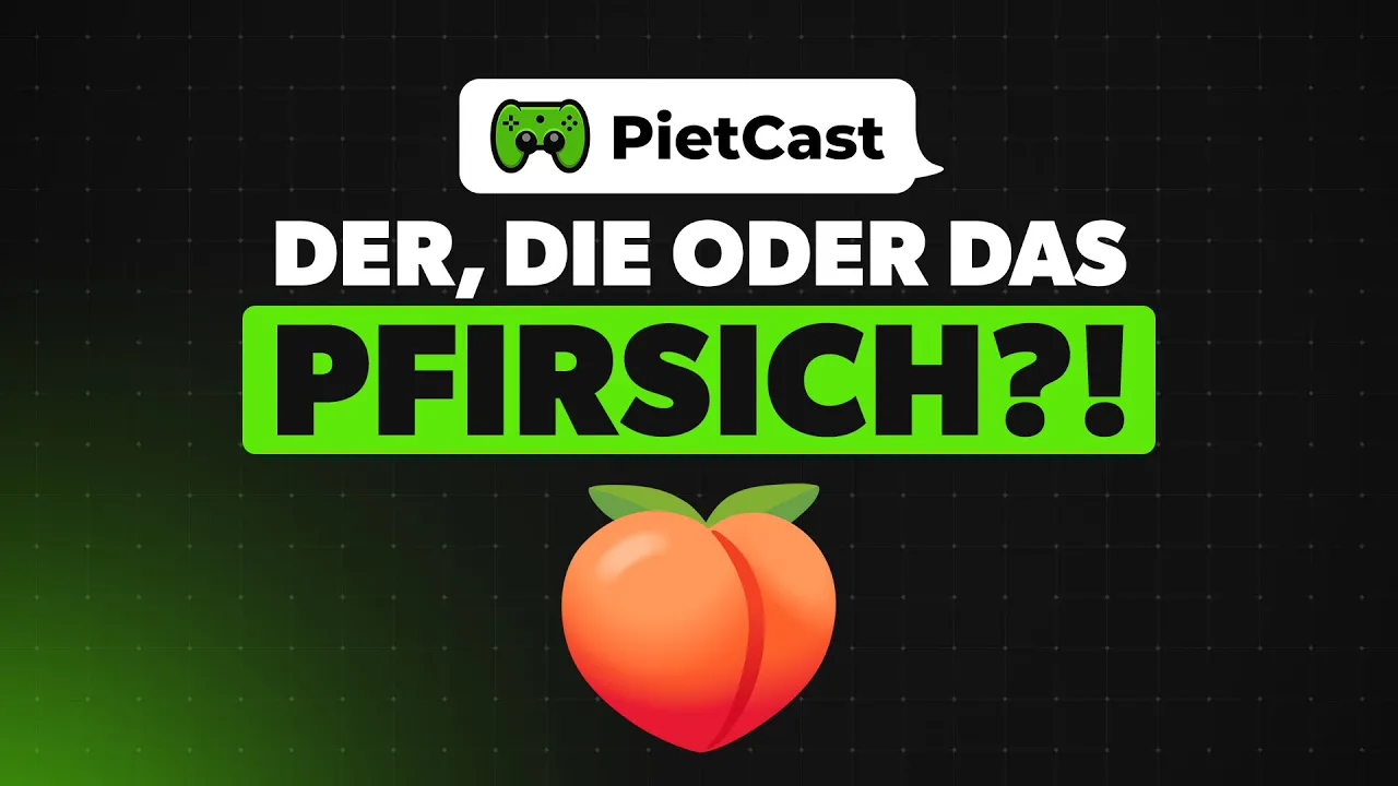 PietCast #495 - Der, die oder das Pfirsich?!