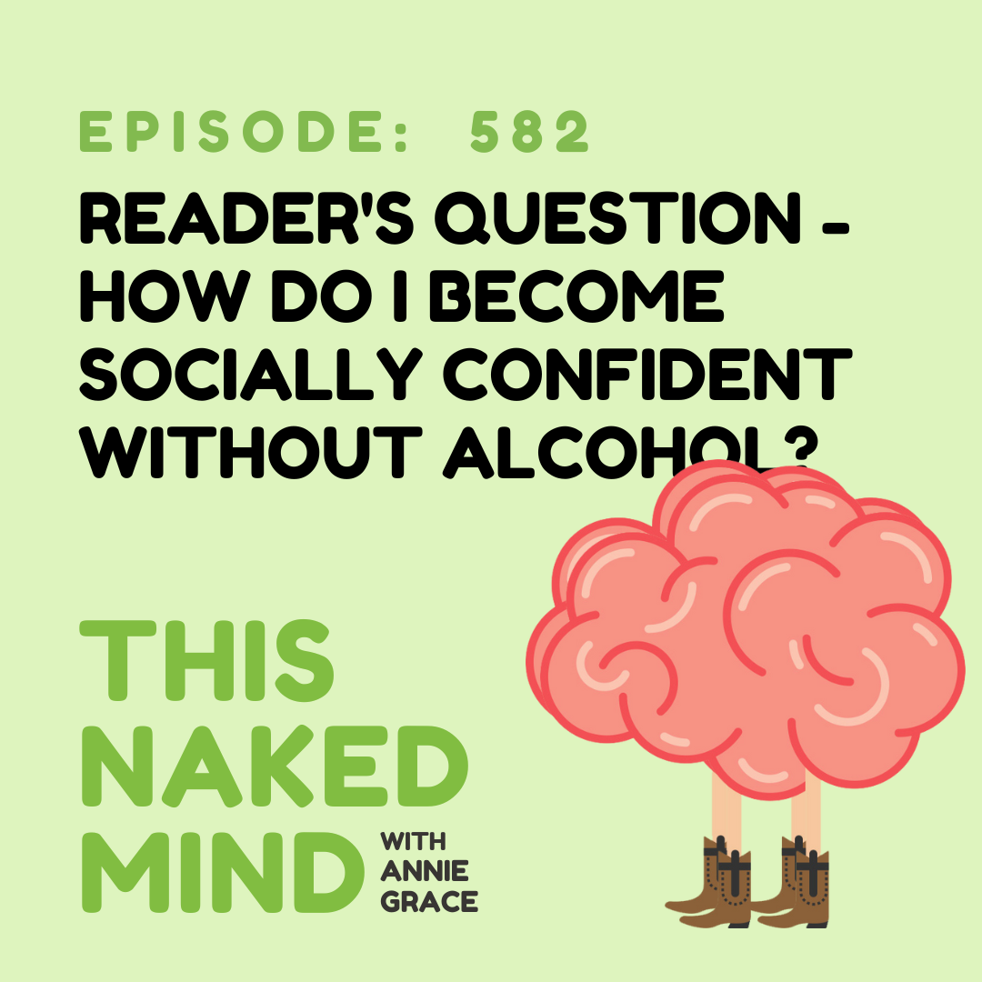 EP 582: Reader Question - How Do I Become Socially Confident Without Alcohol?