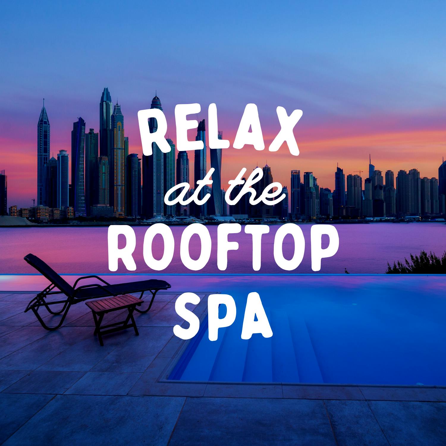 Relax at the Rooftop Spa