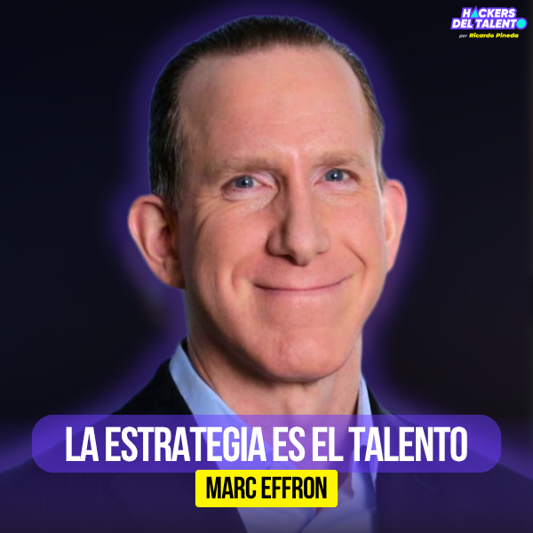 Las personas son la ventaja competitiva | Marc Effron (Presidente The Talent Strategy Group) episode artwork
