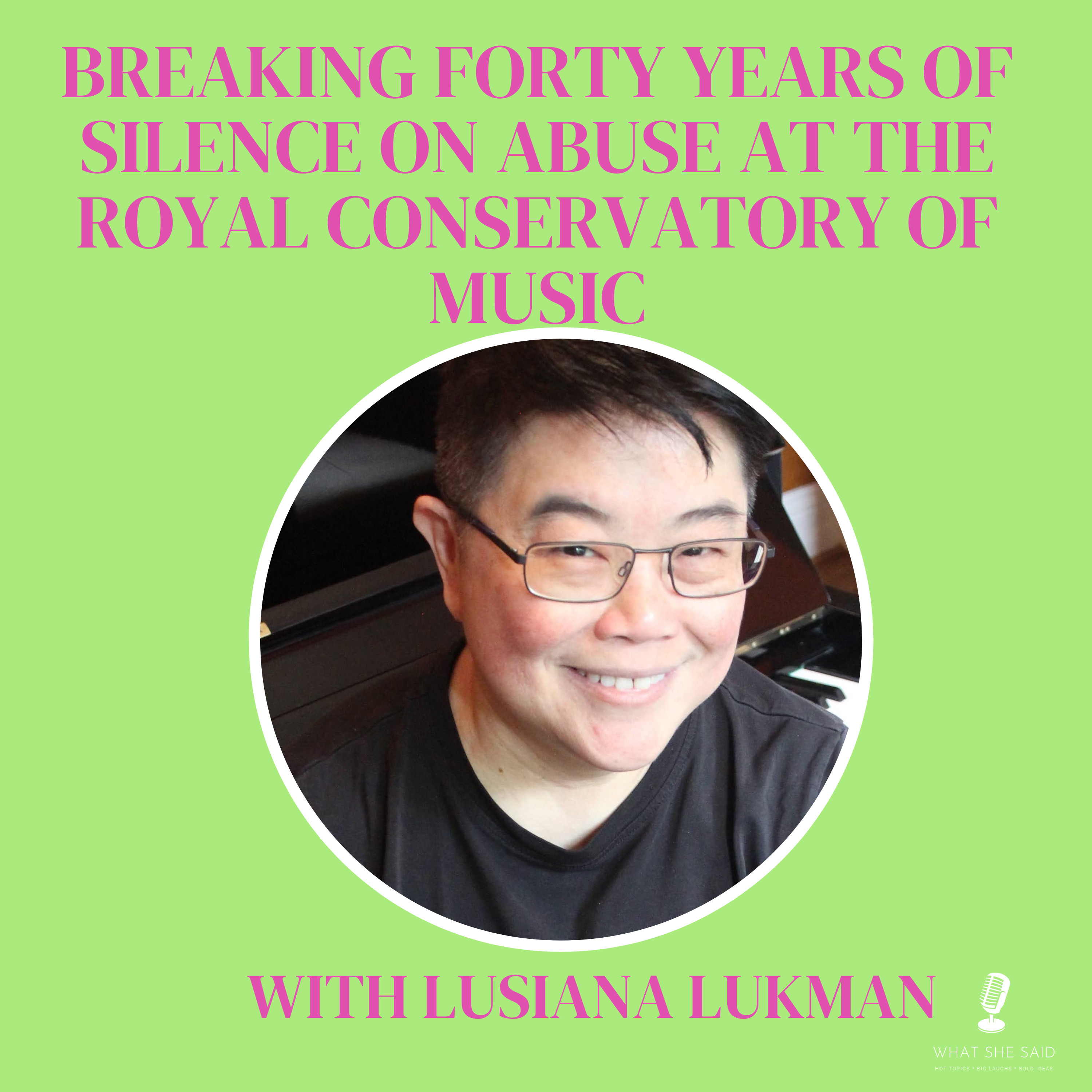 Lusiana Lukman: Breaking Forty Years of Silence on Abuse at the Royal Conservatory of Music