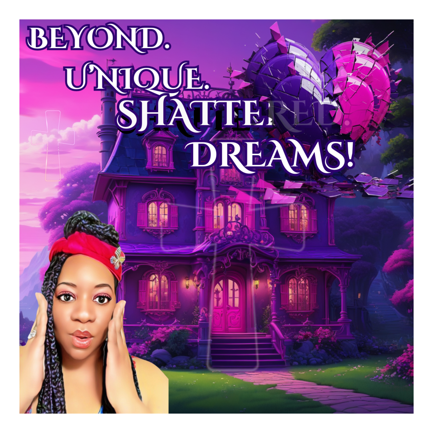 Beyond. U\'nique. Shattered. Dreams!