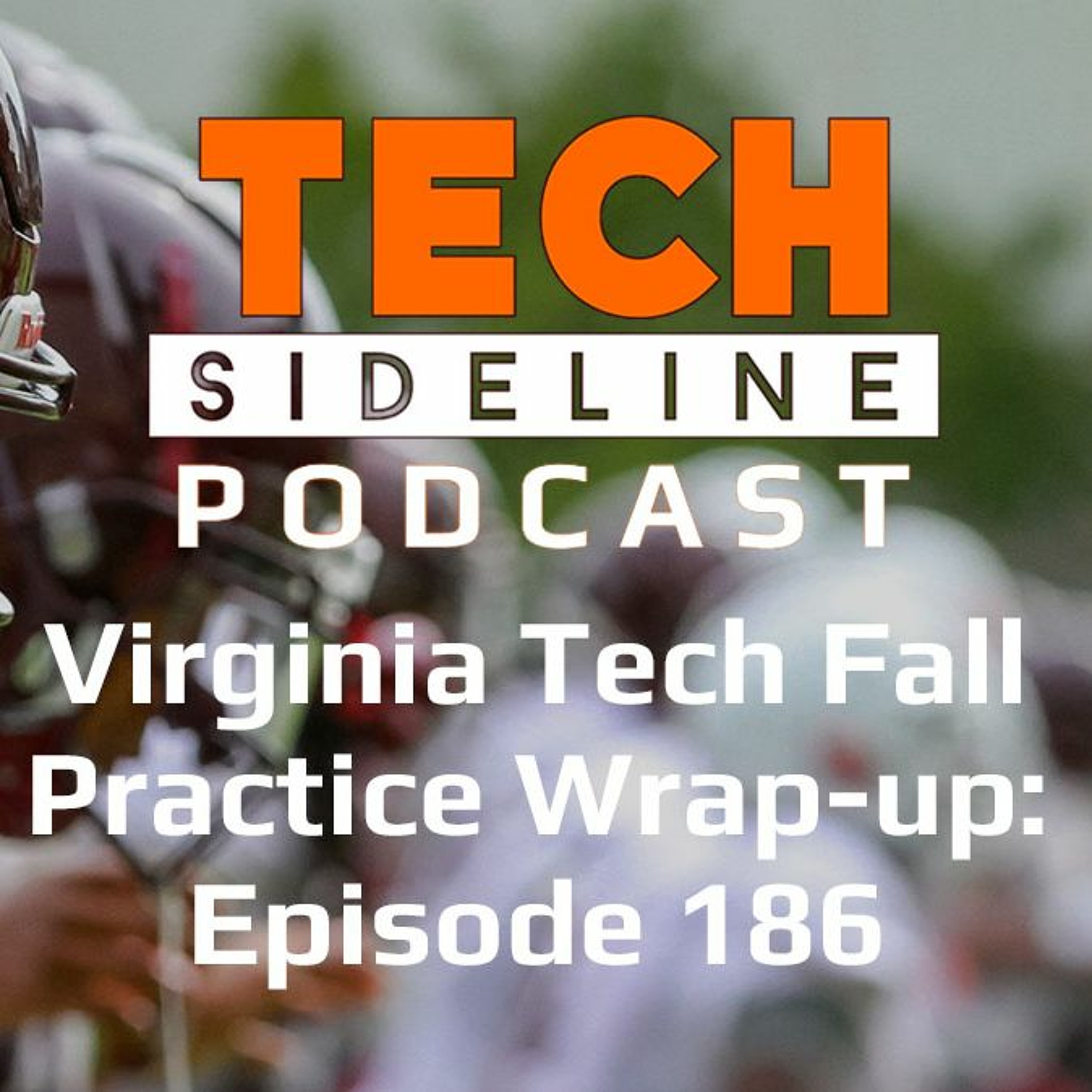 Virginia Tech Football Fall Camp Wrap-up: Tech Sideline Podcast 186