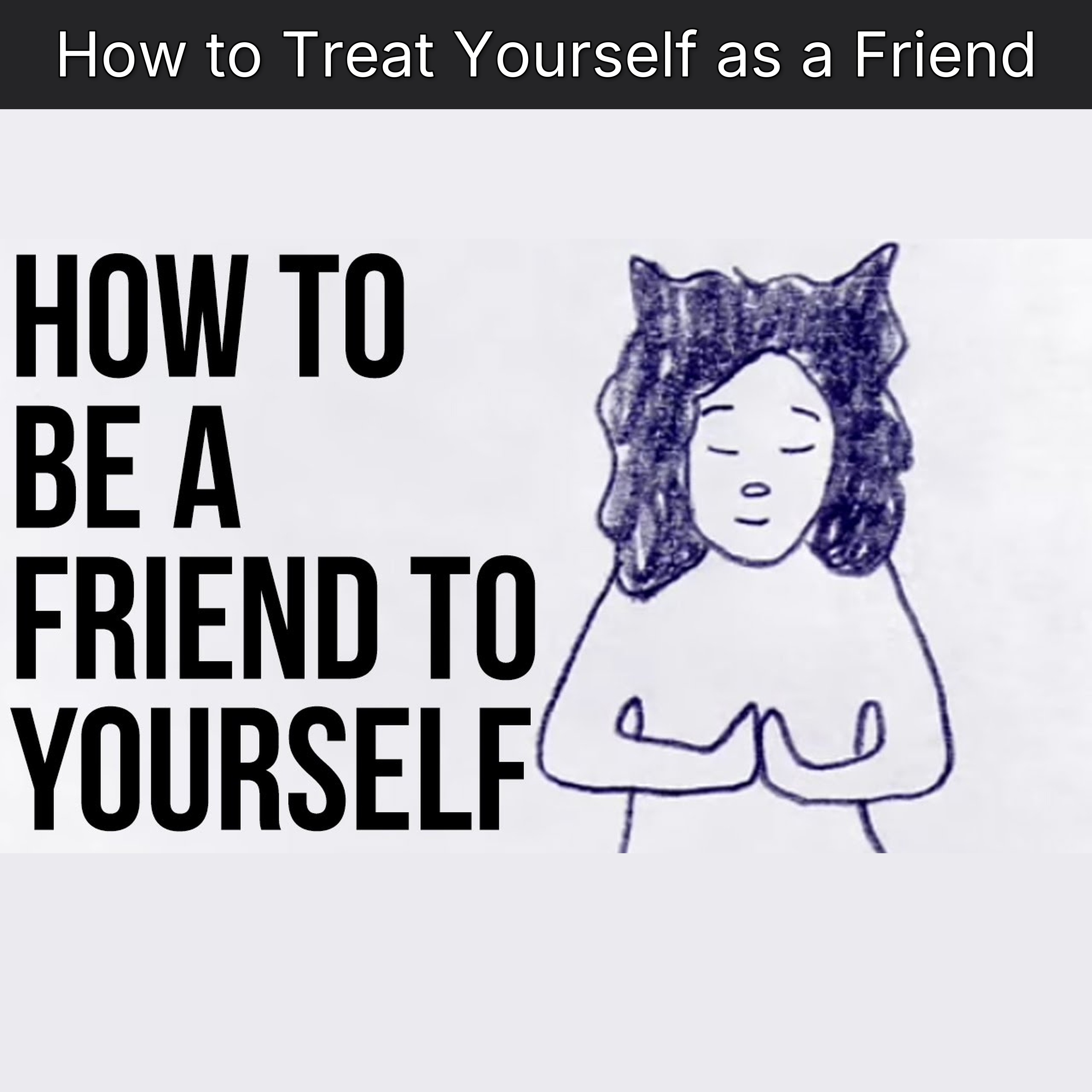 How to Treat Yourself as a Friend