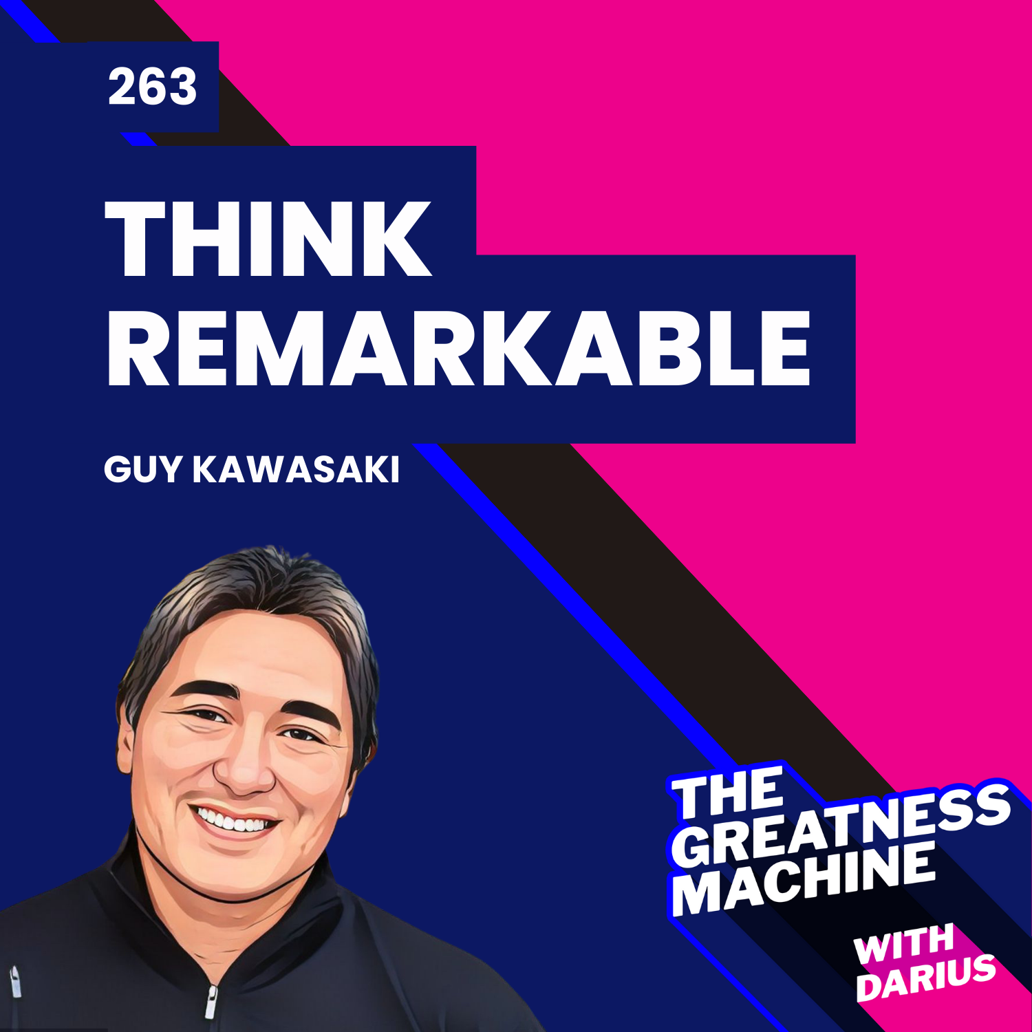 263 | Guy Kawasaki | Think Remarkable: 9 Paths to Transform Your Life and Make a Difference episode artwork