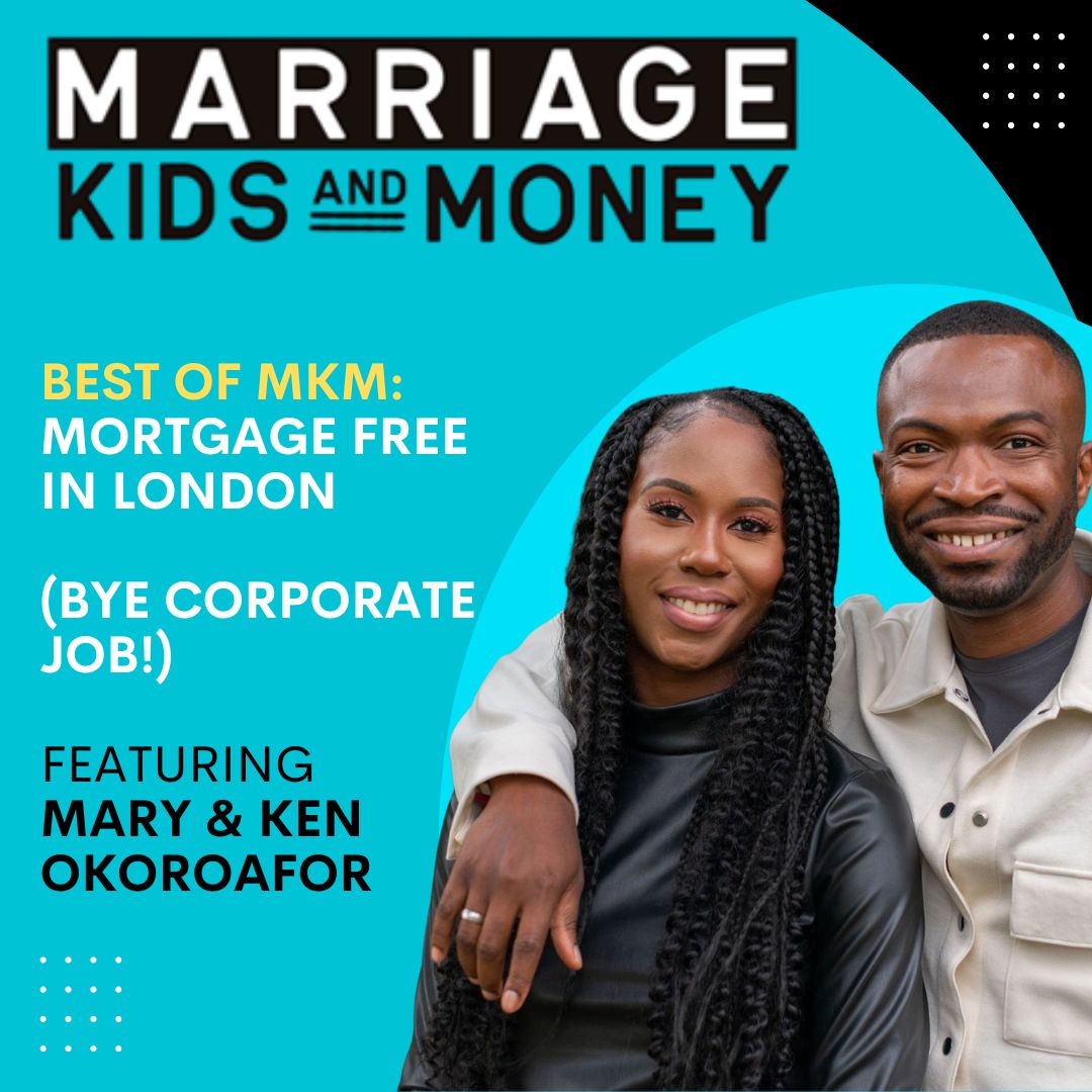 Mortgage Free in London (Bye Corporate Job!) | Ken and Mary Okoroafor (BEST OF MKM)