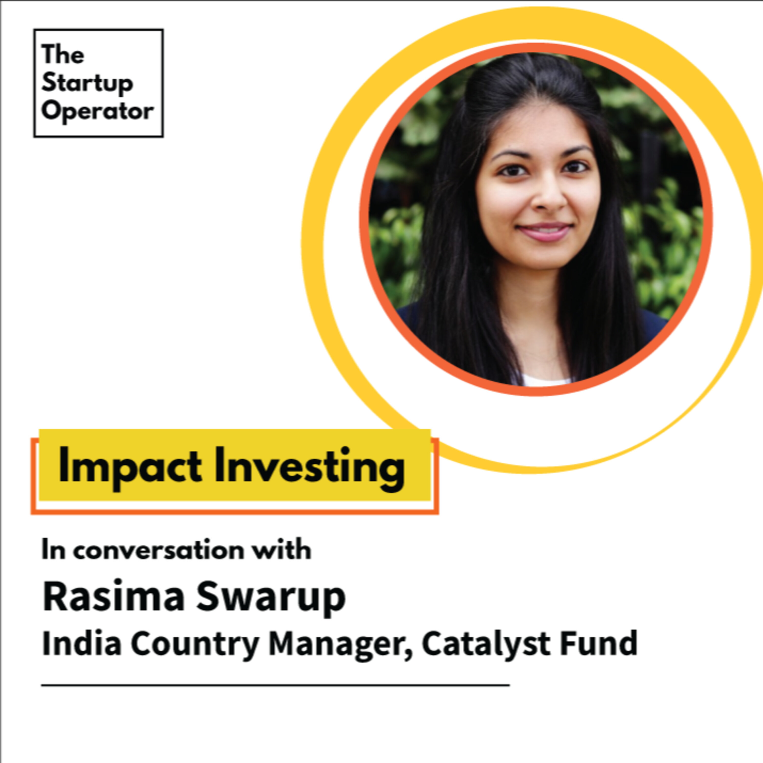 EP 34 : Impact Investing | Rasima Swarup (Catalyst Fund) episode artwork