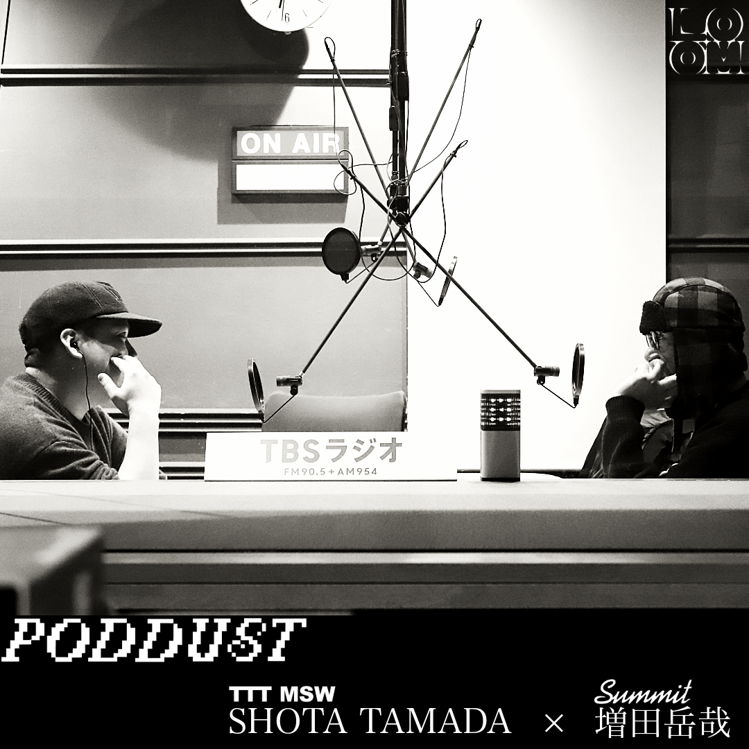 「PODDUST」SHOTA TAMADA (TTT MSW )× 増田岳哉(SUMMIT )