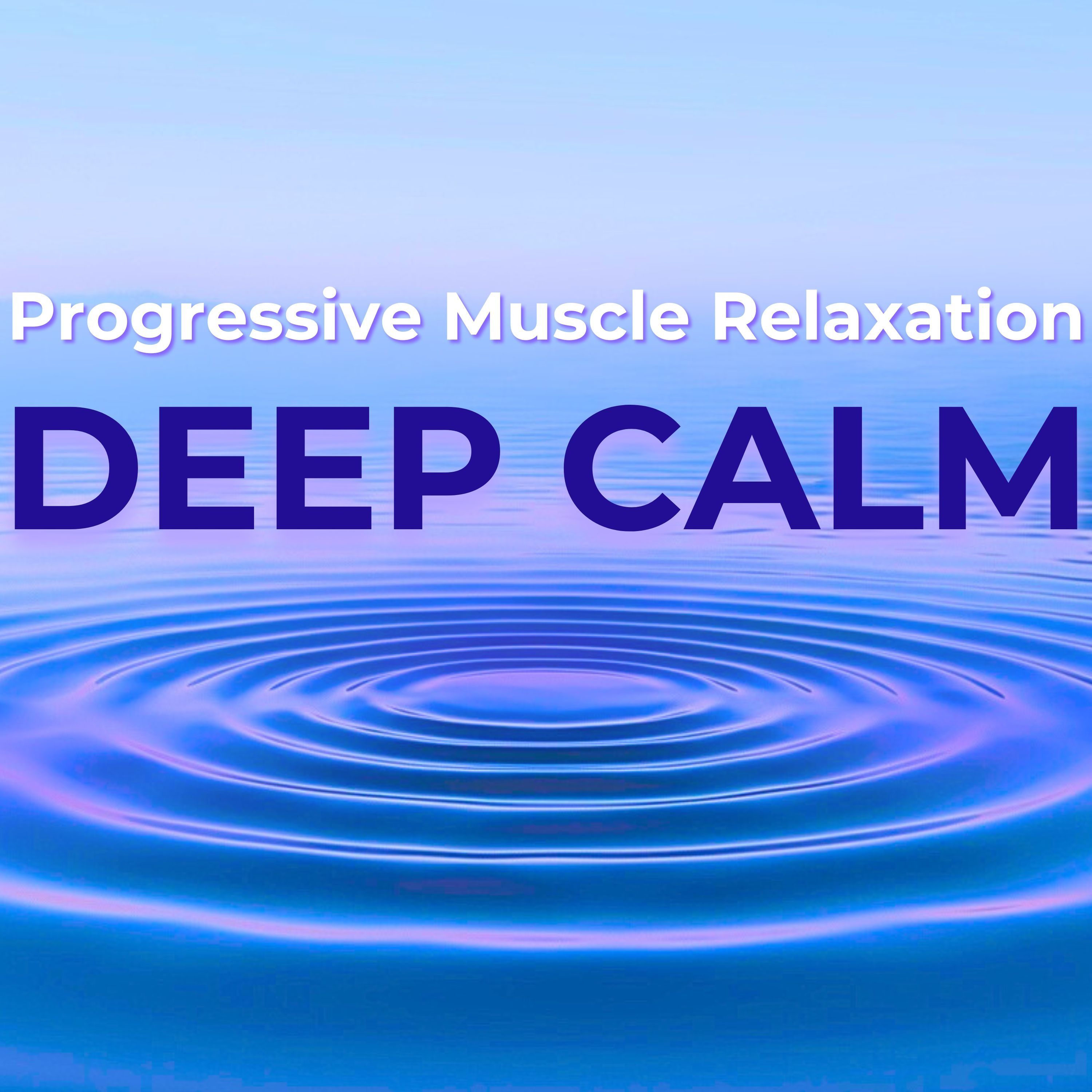 Guided Progressive Muscle Relaxation for Deep Calm